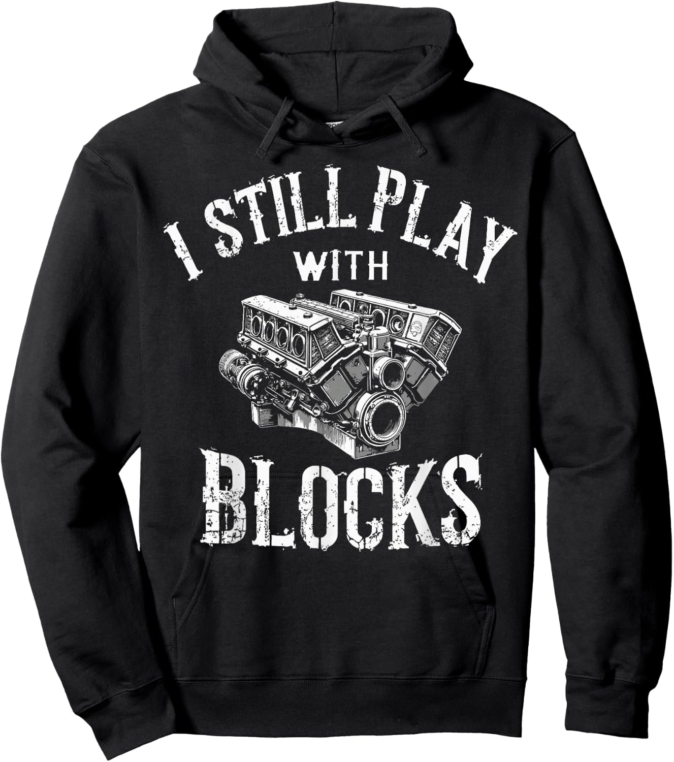 I Still Play with Blocks Motor Car Engine Builder Mechanic Hoodie - Hoodie | Black