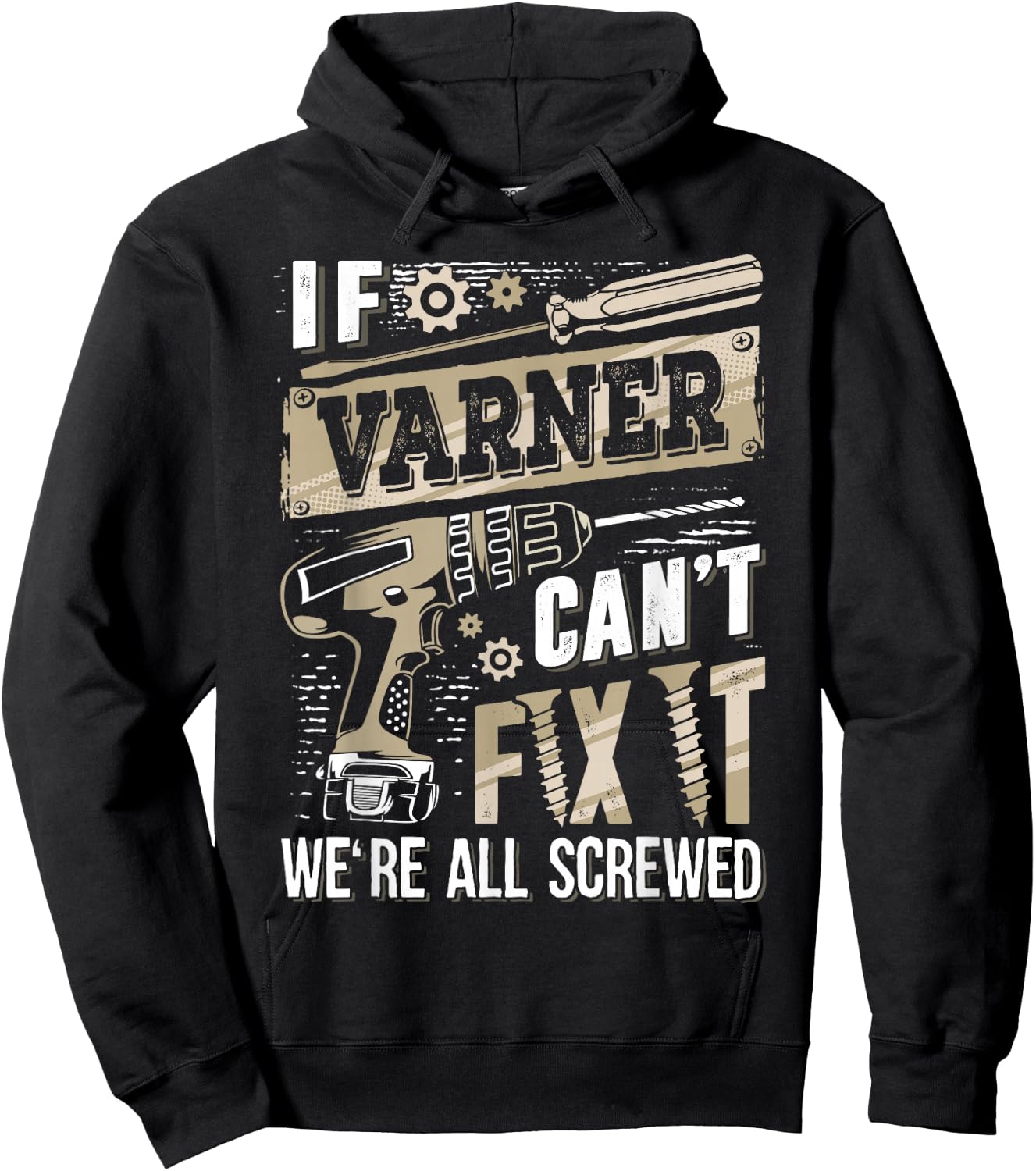If Varner Can't Fix It We're All Screwed Funny Family Name Hoodie - Hoodie | Black