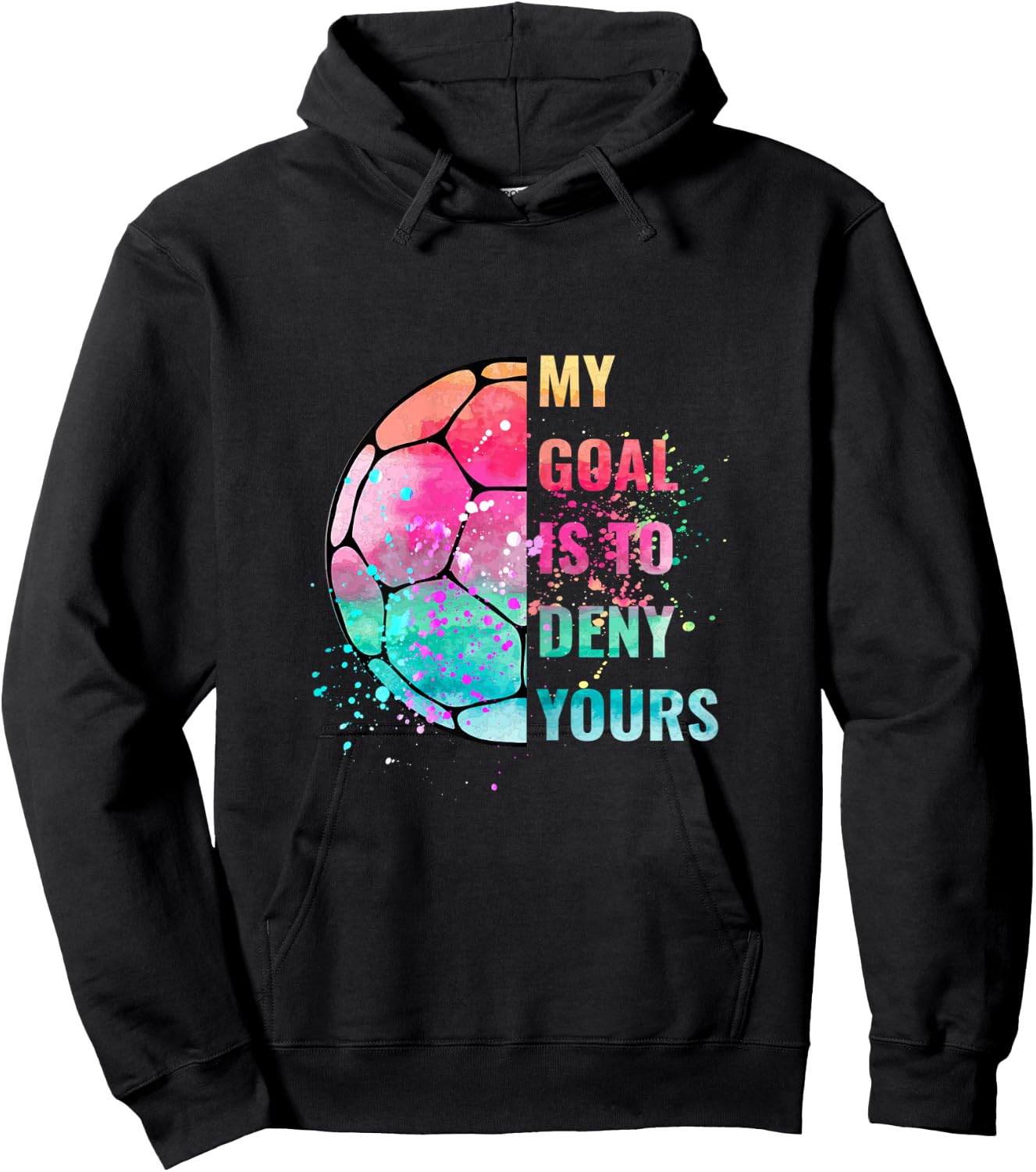 Funny My Goal Is To Deny Yours Soccer Goalie Defender Hoodie - Hoodie | Black