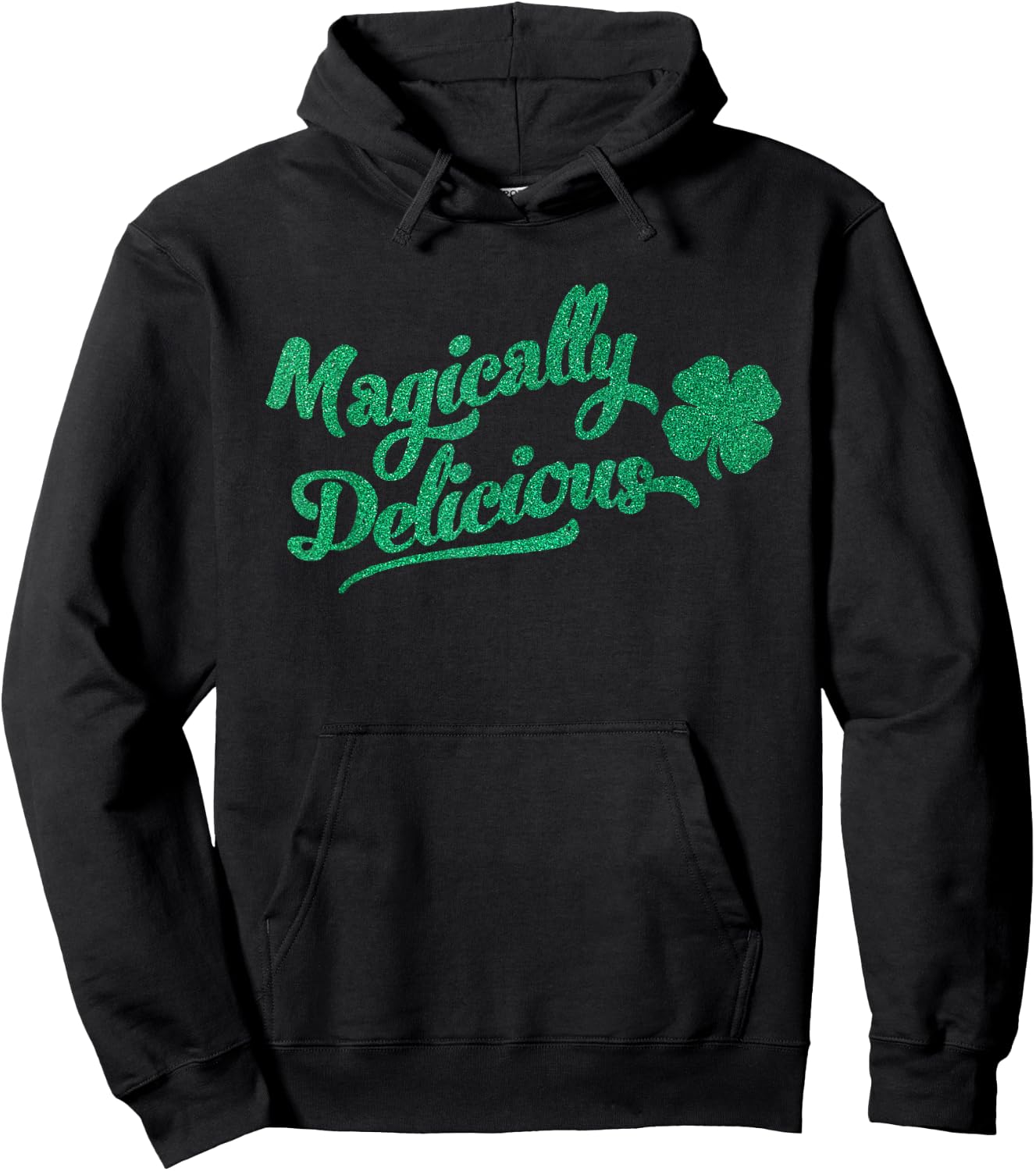 Funny St. Patricks Day Sayings ! St. Patrick's Day Magically Delicious Hoodie - Hoodie | Black