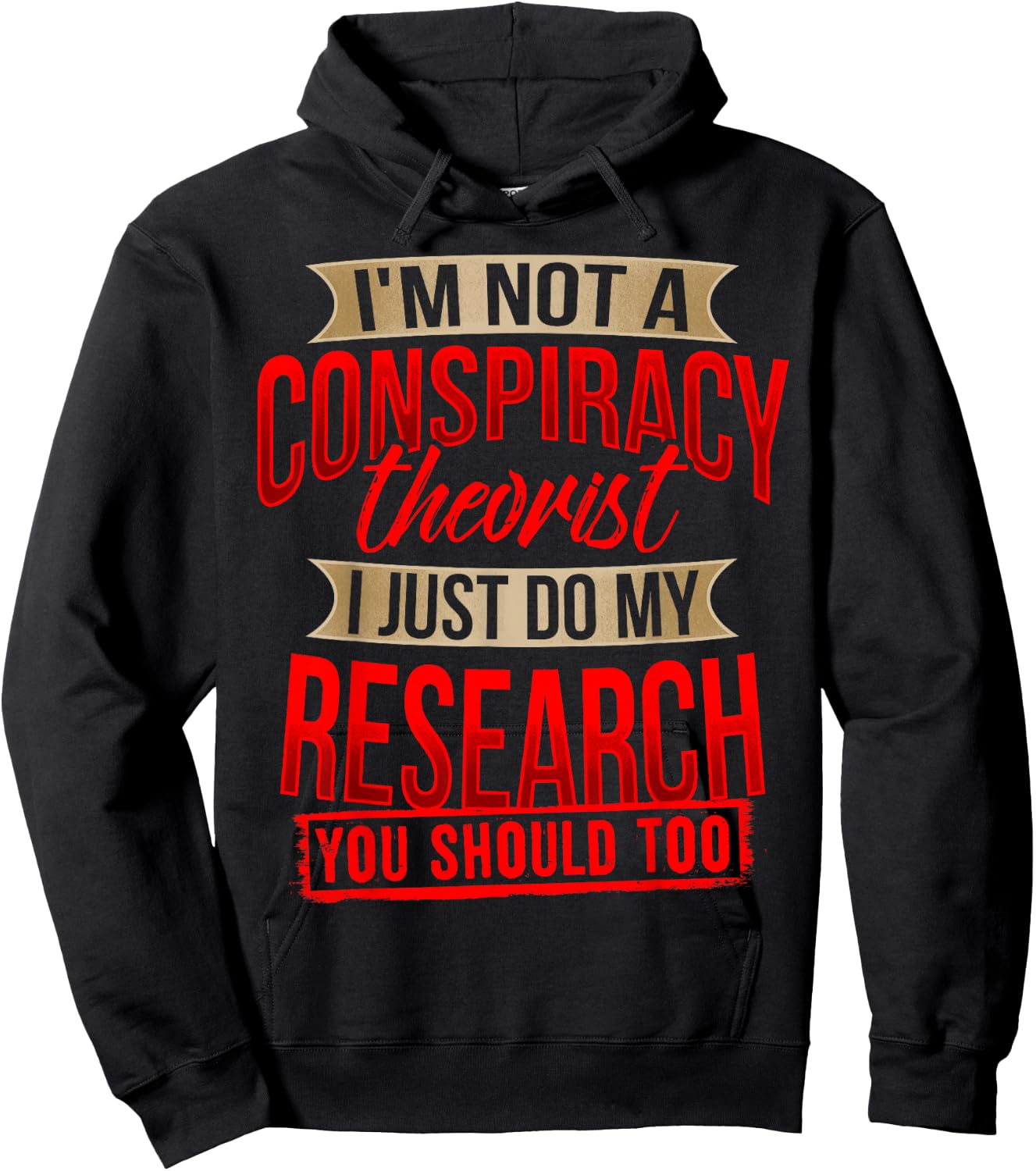 I'm Not A Conspiracy Theorist I Just Do My Research Shirt Hoodie - Hoodie | Black
