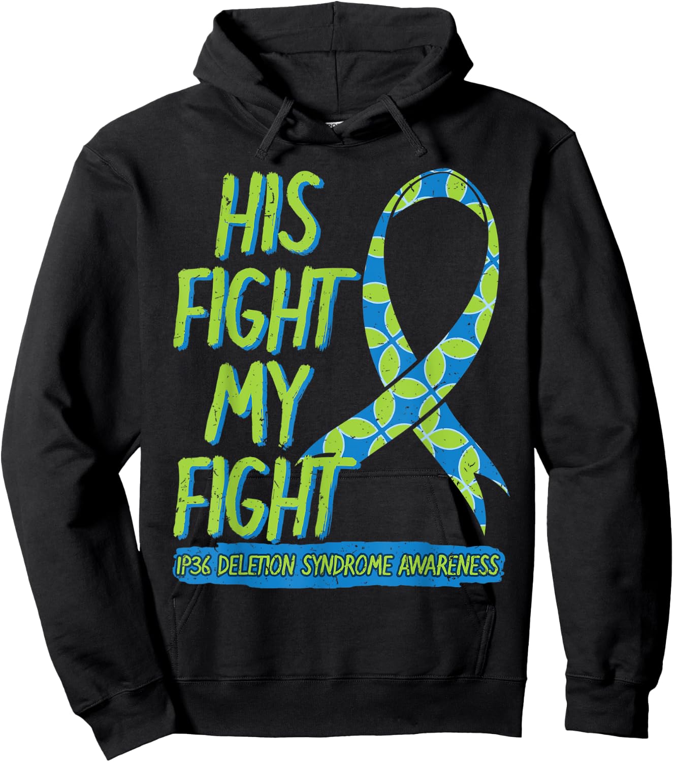 His Fight Is My Fight 1P36 Deletion Syndrome Awareness Hoodie - Hoodie | Black