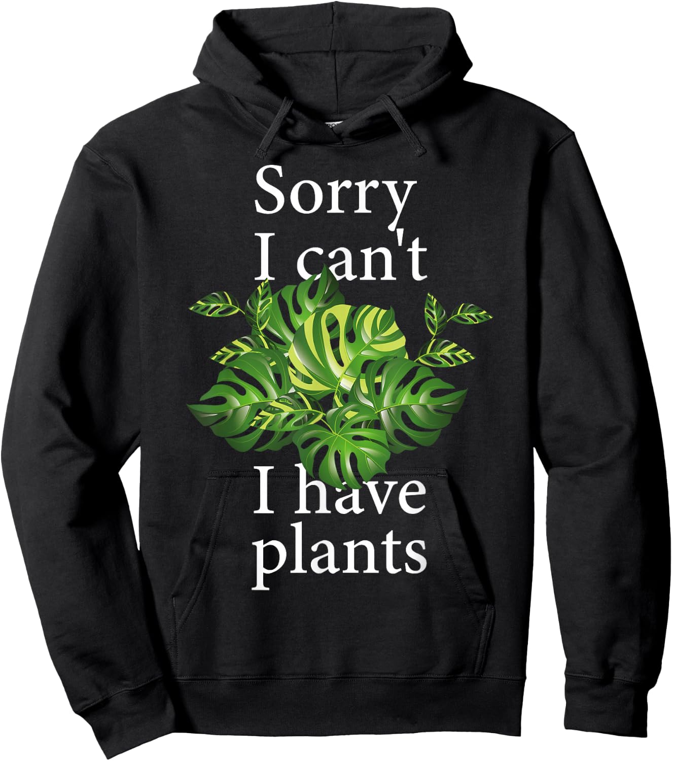 Sorry I can't I have plants. Monstera Hoodie - Hoodie | Black