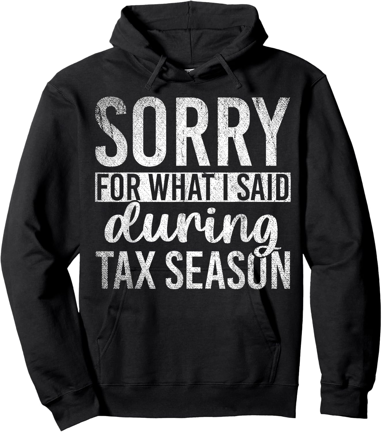 Sorry For What I Said During Tax Season Funny CPA Gift Taxes Hoodie - Hoodie | Black