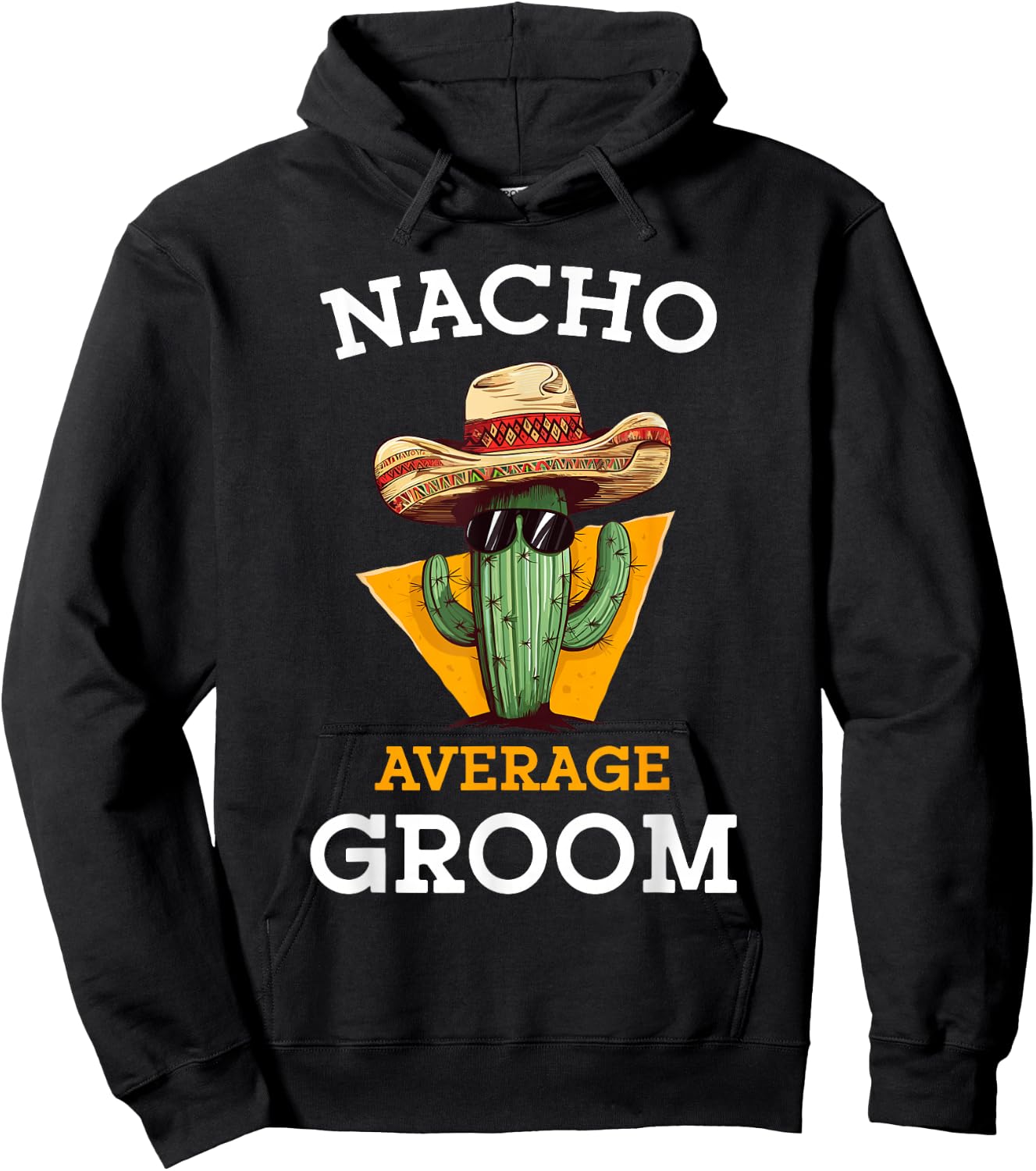 Nacho Average Groom Wedding Fun Future Husband Cinco De Mayo Hoodie - Hoodie | Black