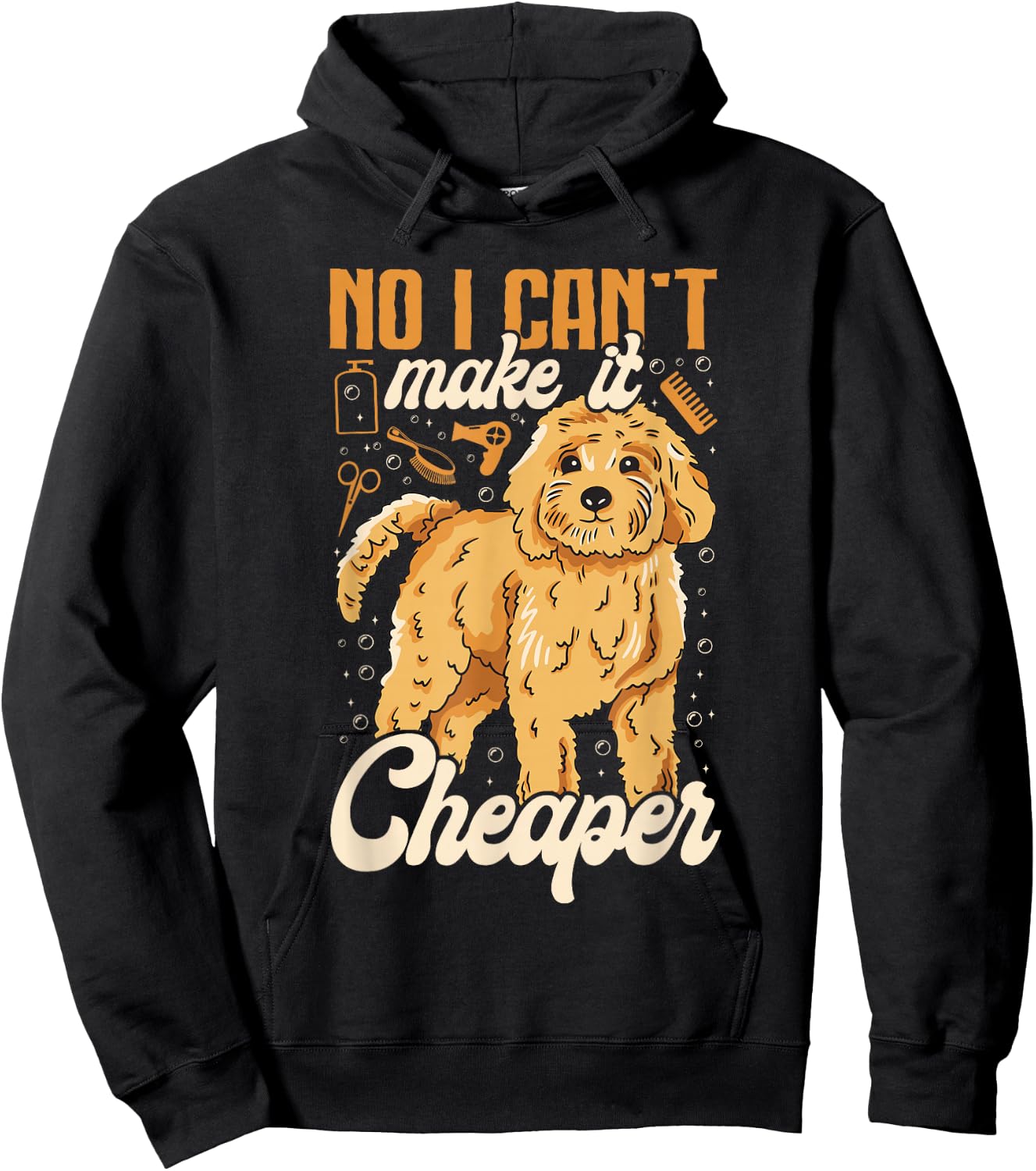 No, I Can't Make It Cheaper - Dog Grooming Humor Dog Groomer Hoodie - Hoodie | Black