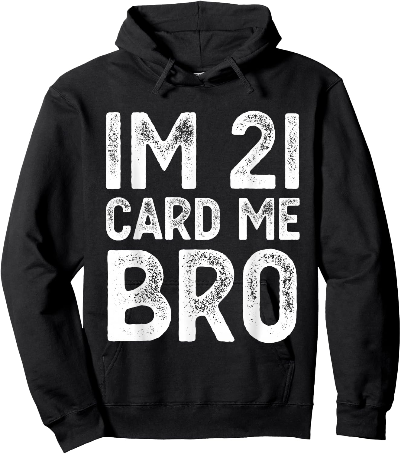 Im 21 Card Me Bro Funny Legal 21 Year Old 21st Birthday Fun Hoodie - Hoodie | Black