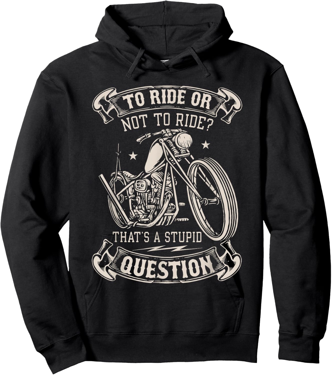 To Ride Or Not To Ride That's A Stupid Question - Motorcycle Hoodie - Hoodie | Black