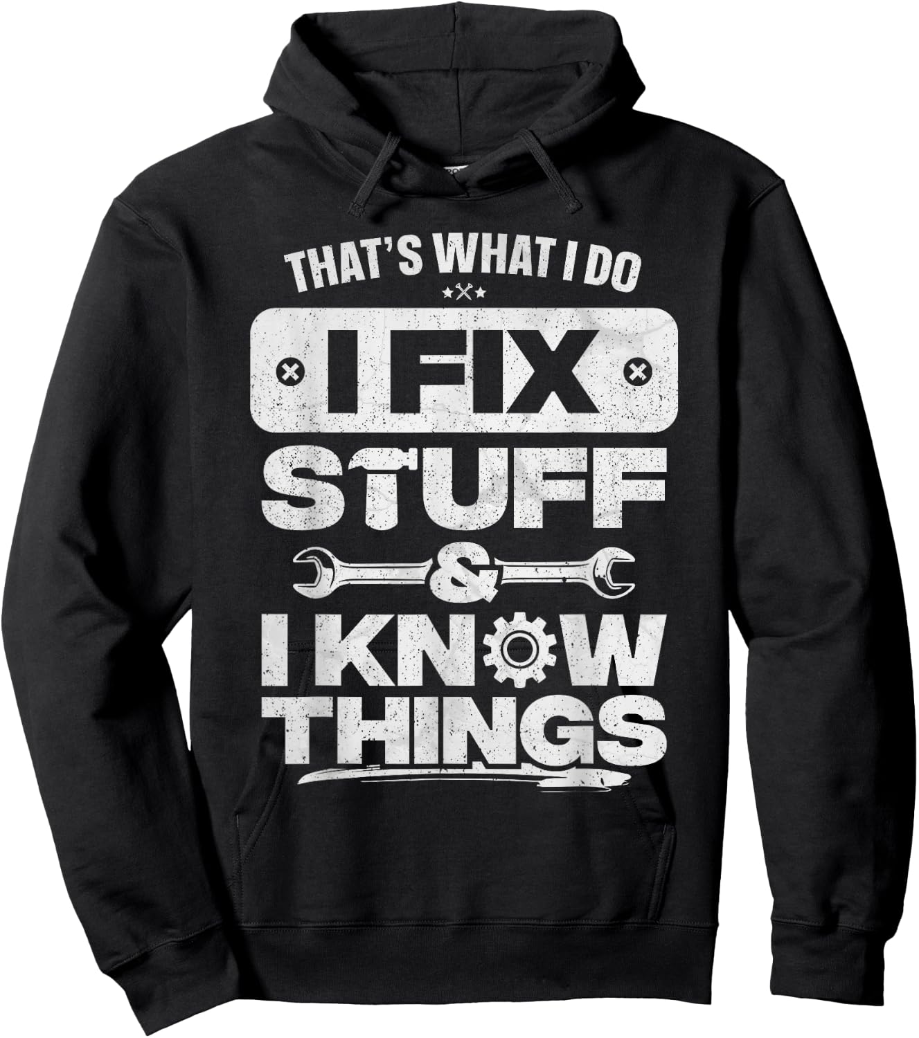 That What I Do Fix Stuff Know Things Shirt Funny Fathers Day Hoodie - Hoodie | Black