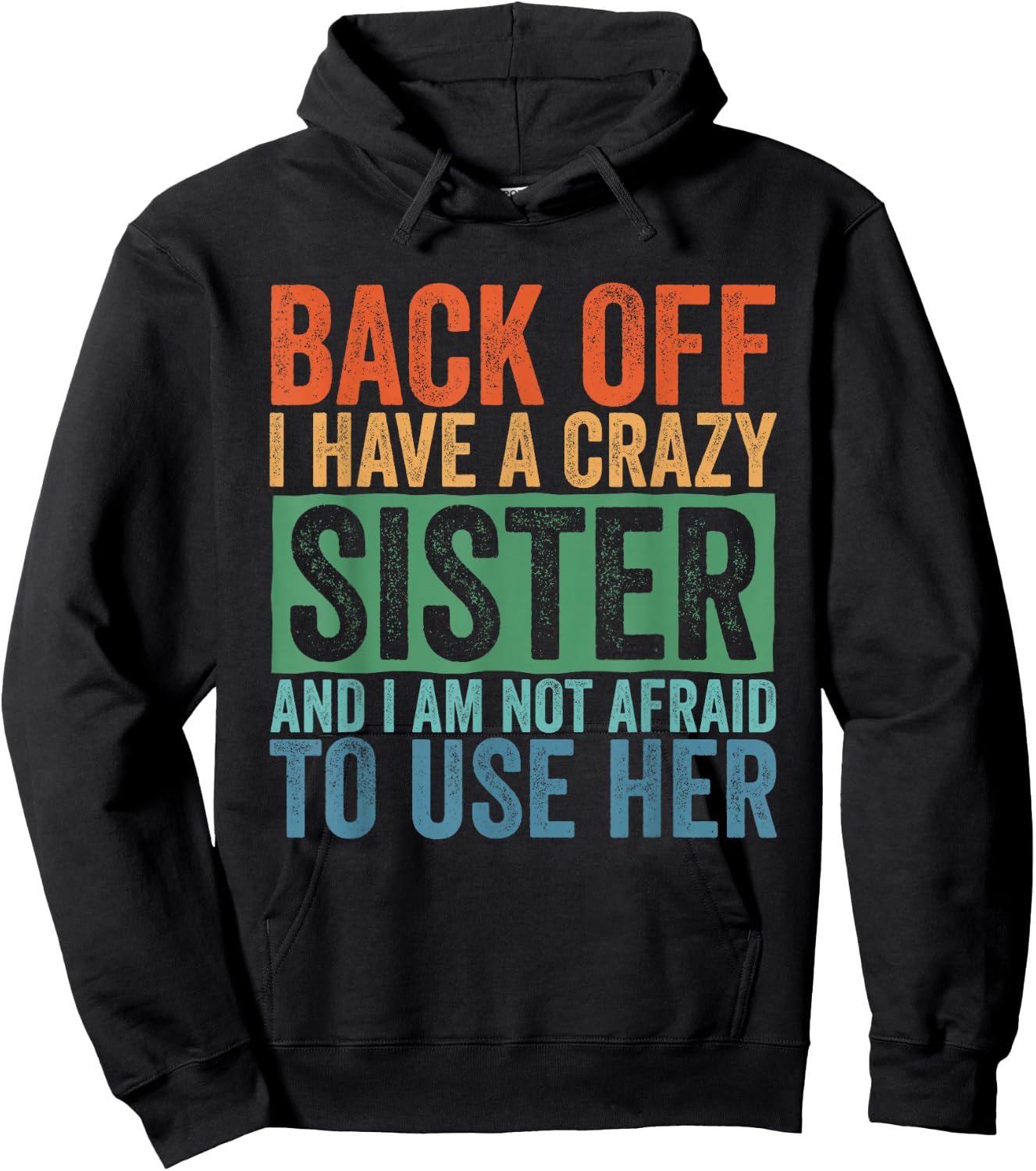 Back Off I Have A Crazy Sister Hoodie - Hoodie | Black