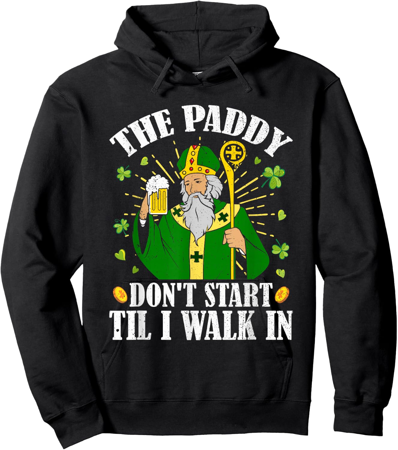 The Paddy Don't Start Till I Walk In St Patrick's Day Spirit Hoodie - Hoodie | Black