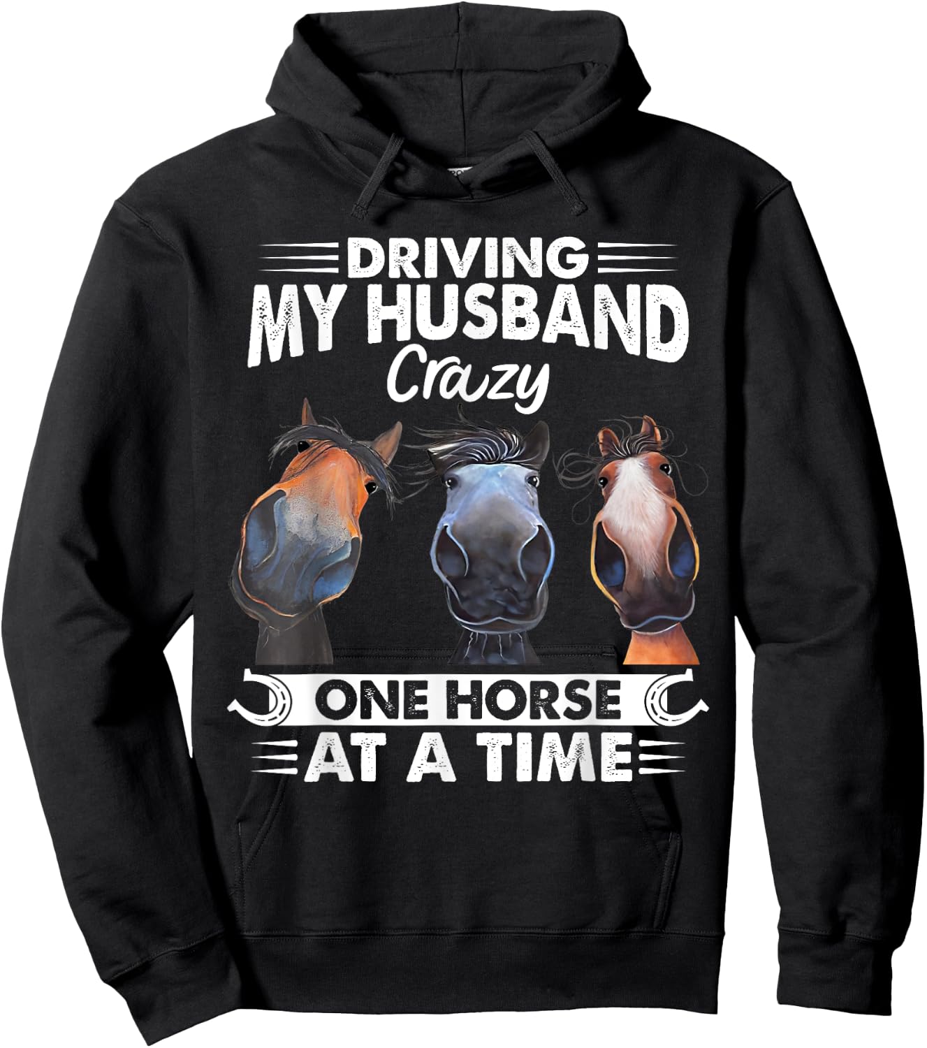 Driving My Husband Crazy One Horse At A Time Riding Horse Hoodie - Hoodie | Black