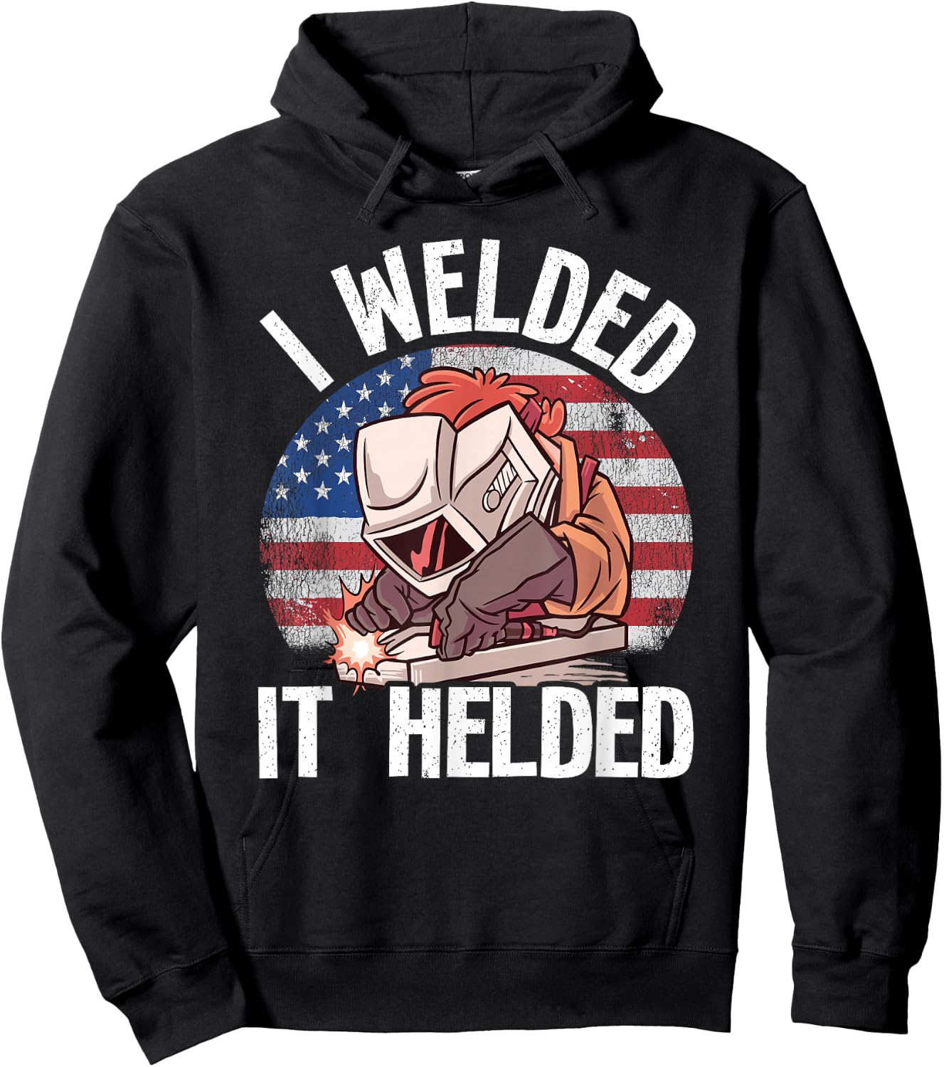 I Welded It Helded Joke Steel American Flag Vintage Welding Hoodie - Hoodie | Black