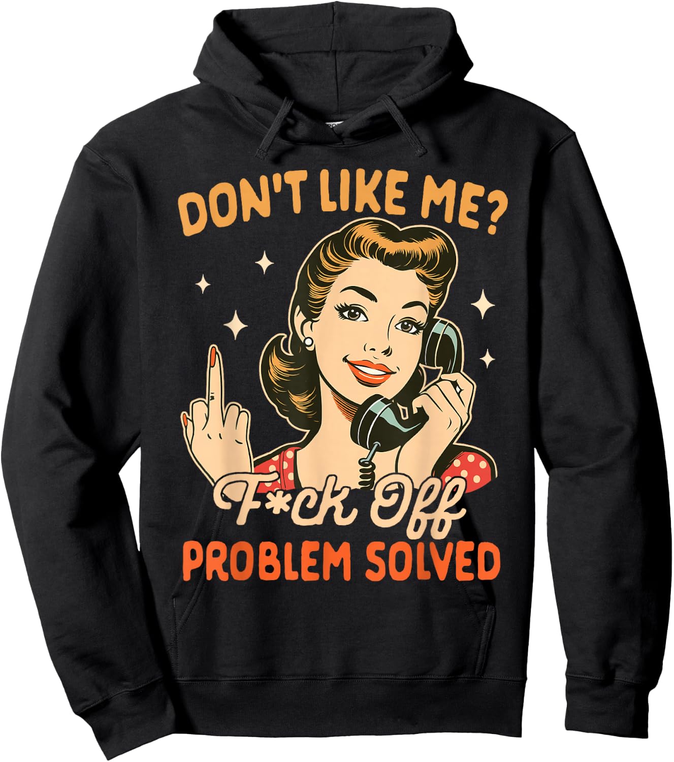 Sarcasm Sarcastic Humor Don't Like Me Fck Off Problem Solved Hoodie - Hoodie | Black
