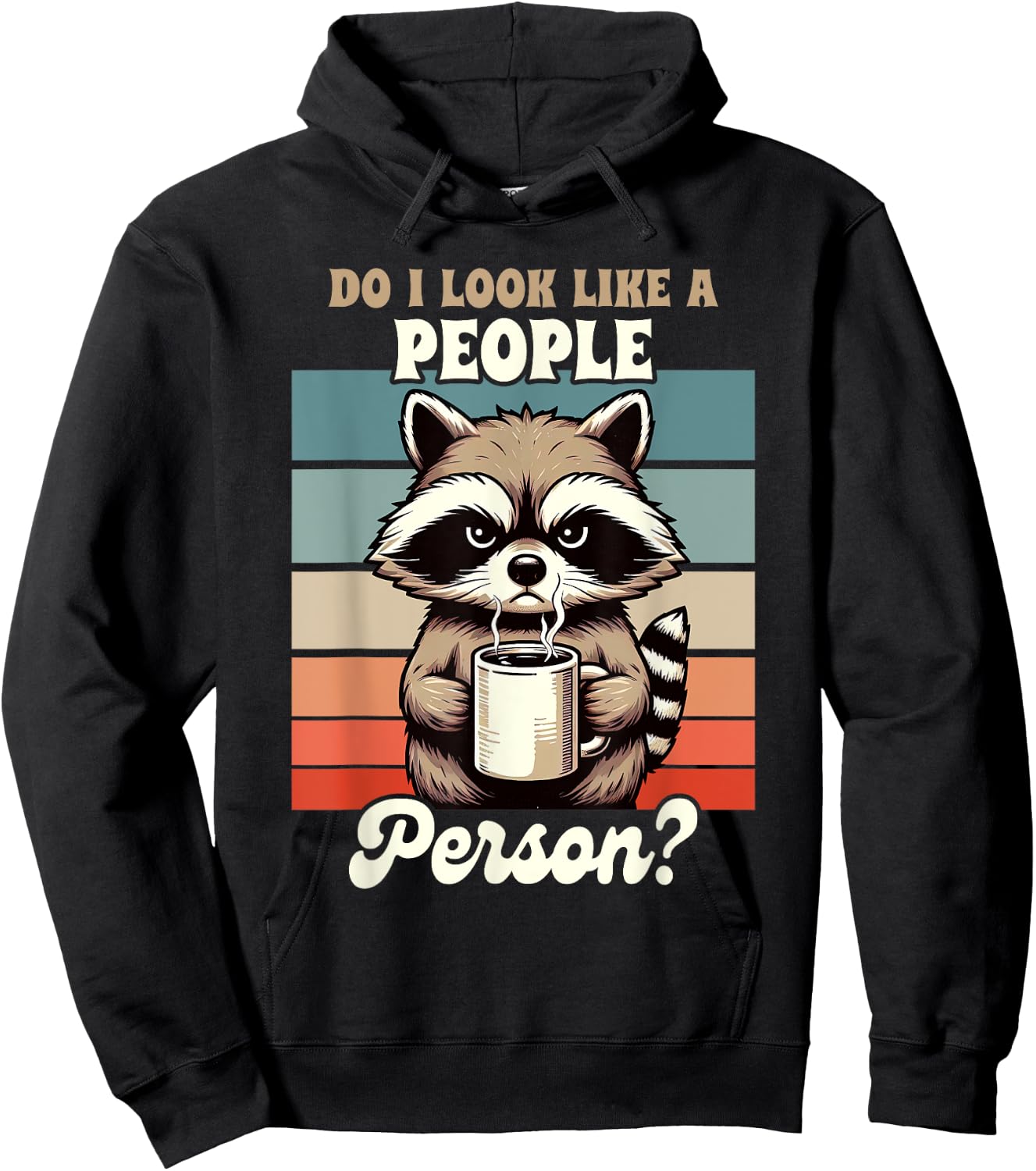 Sarcasm Anti Social Racoon Do I Look Like A People Person Hoodie - Hoodie | Black