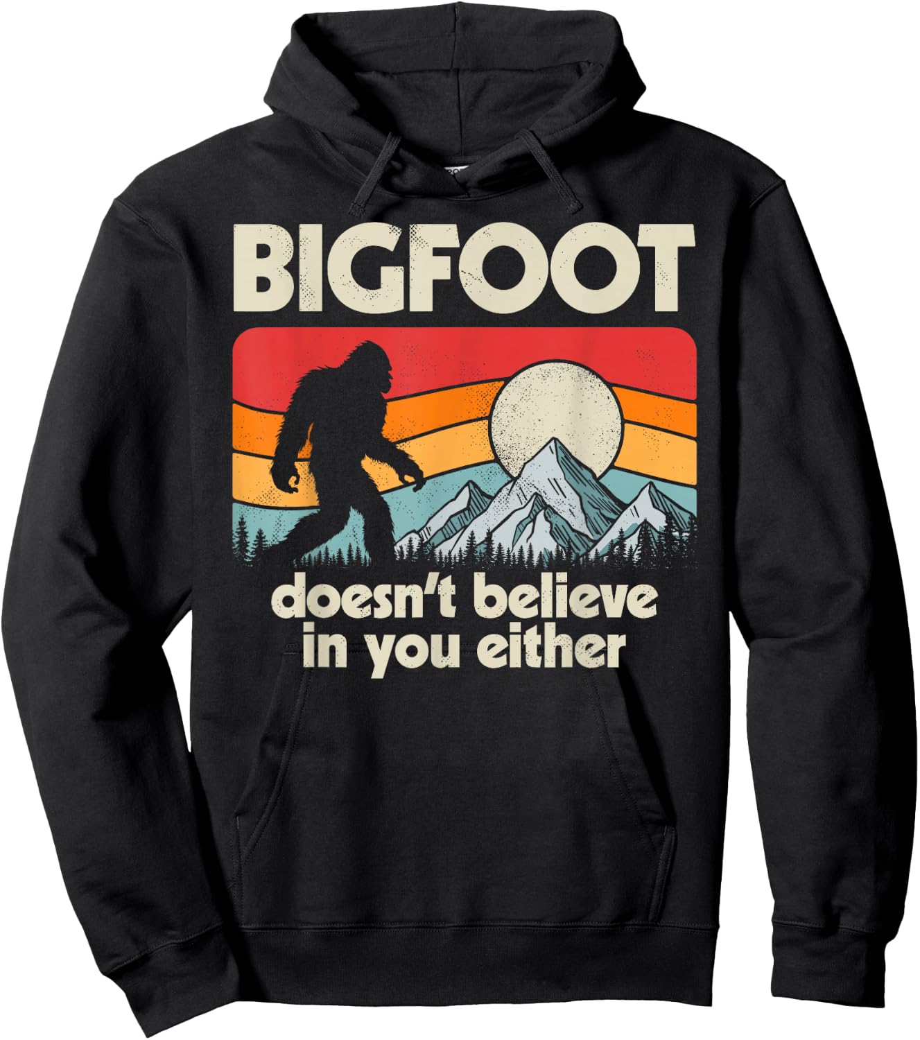 Bigfoot Doesn't Believe In You Either Funny Sasquatch Retro Hoodie - Hoodie | Black