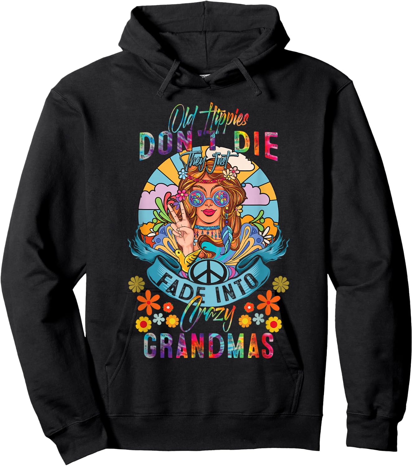 Old Hippies Do Not-Die They Just Fade Into Crazy Grandmas Hoodie - Hoodie | Black