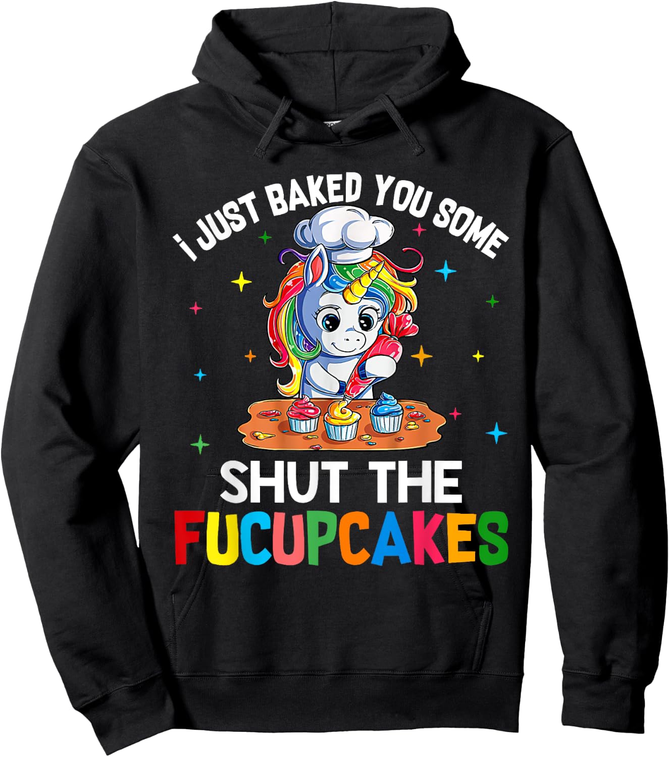 I Just Baked You Some Shut The Fucupcakes Funny Unicorn Hoodie - Hoodie | Black