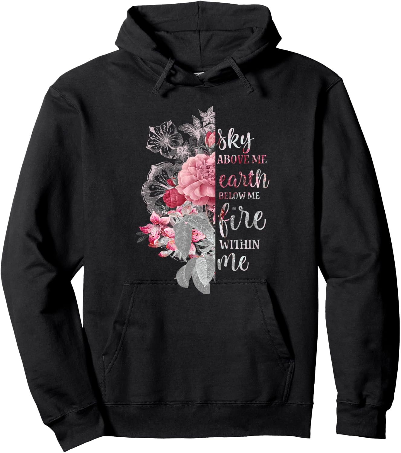 "Sky Above Me, Earth Below Me, Fire Within Me" Floral Design Hoodie - Hoodie | Black