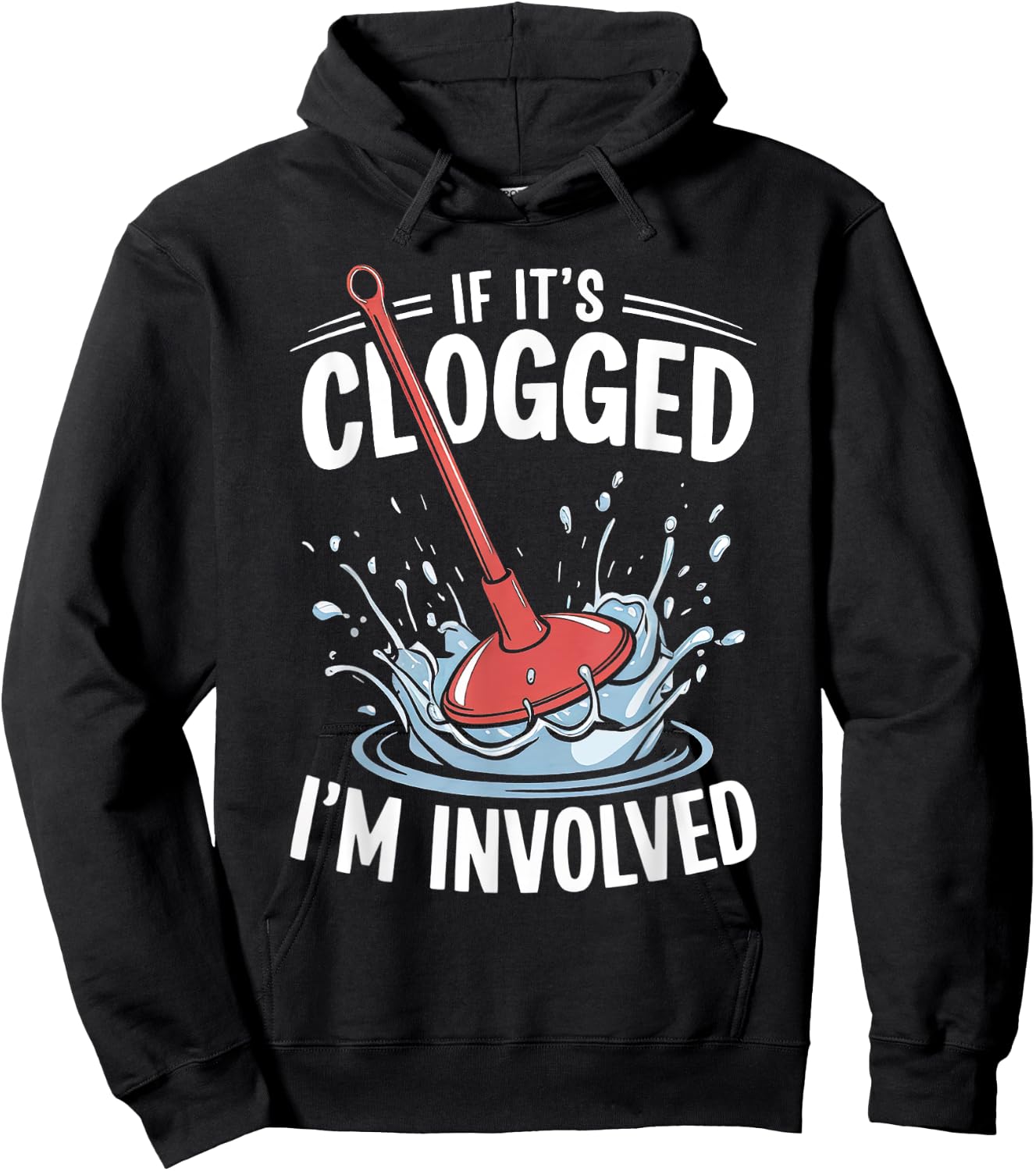 If It's Clogged I'm involved Funny Adult Hoodie - Hoodie | Black