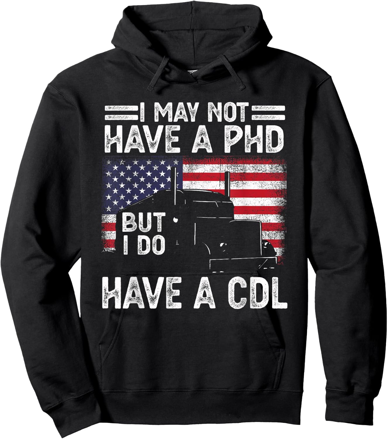 Funny Trucker I May Not Have A PHD But Do Have CDL Trucking Hoodie - Hoodie | Black
