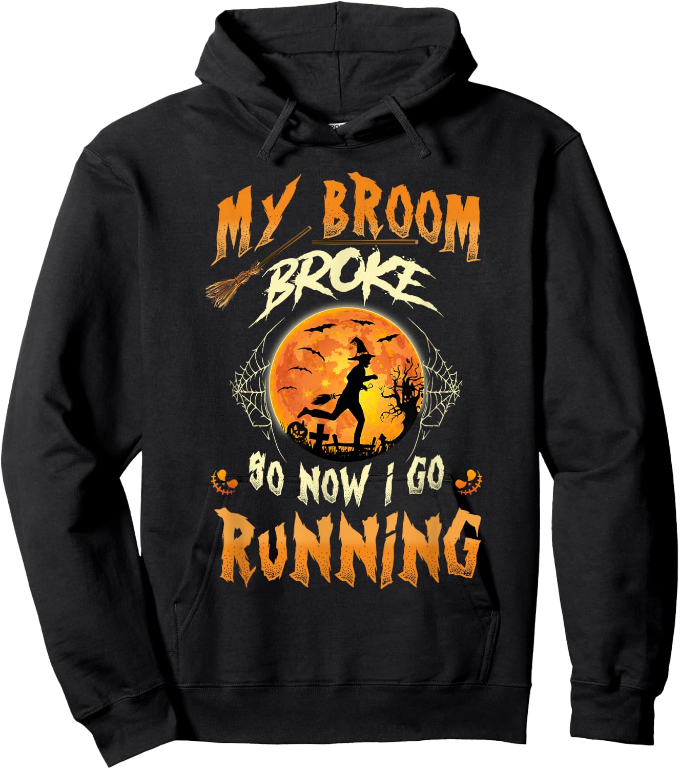 My Broom Broke So Now I Go Running Witch Run Lover Halloween Hoodie - Hoodie | Black
