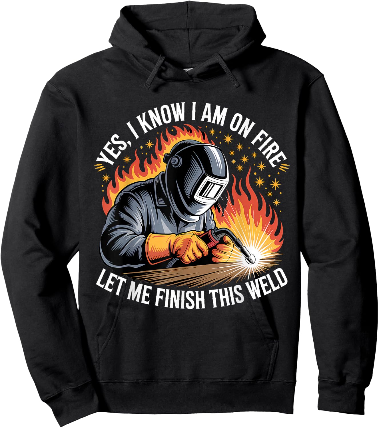 Yes I Know I'm On Fire Let Me Finish This Weld Funny Welding Hoodie - Hoodie | Black