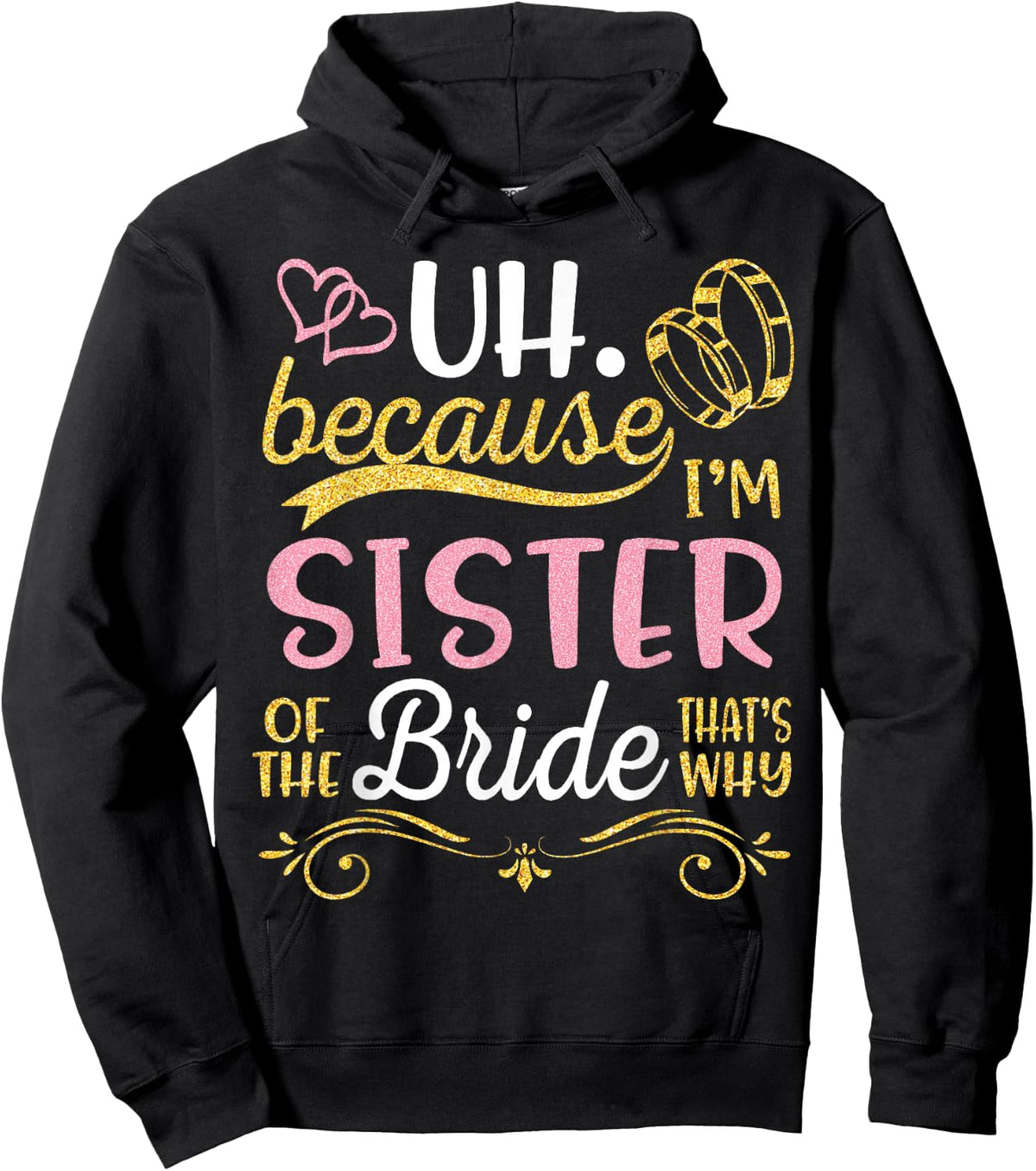 Uh Because I'm Sister of The Bride That's Why Happy Wedding Hoodie - Hoodie | Black