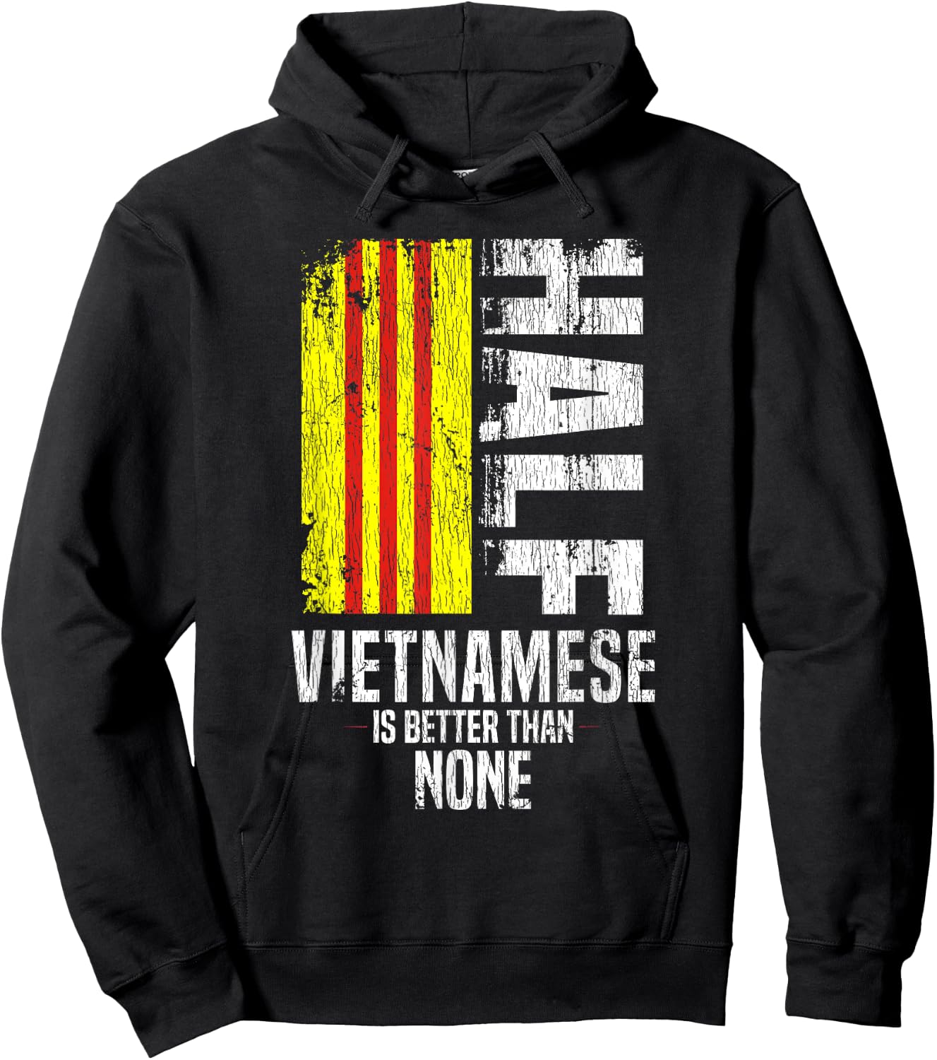 Half Vietnamese Is Better Than None Funny Vietnamese Flag Hoodie - Hoodie | Black