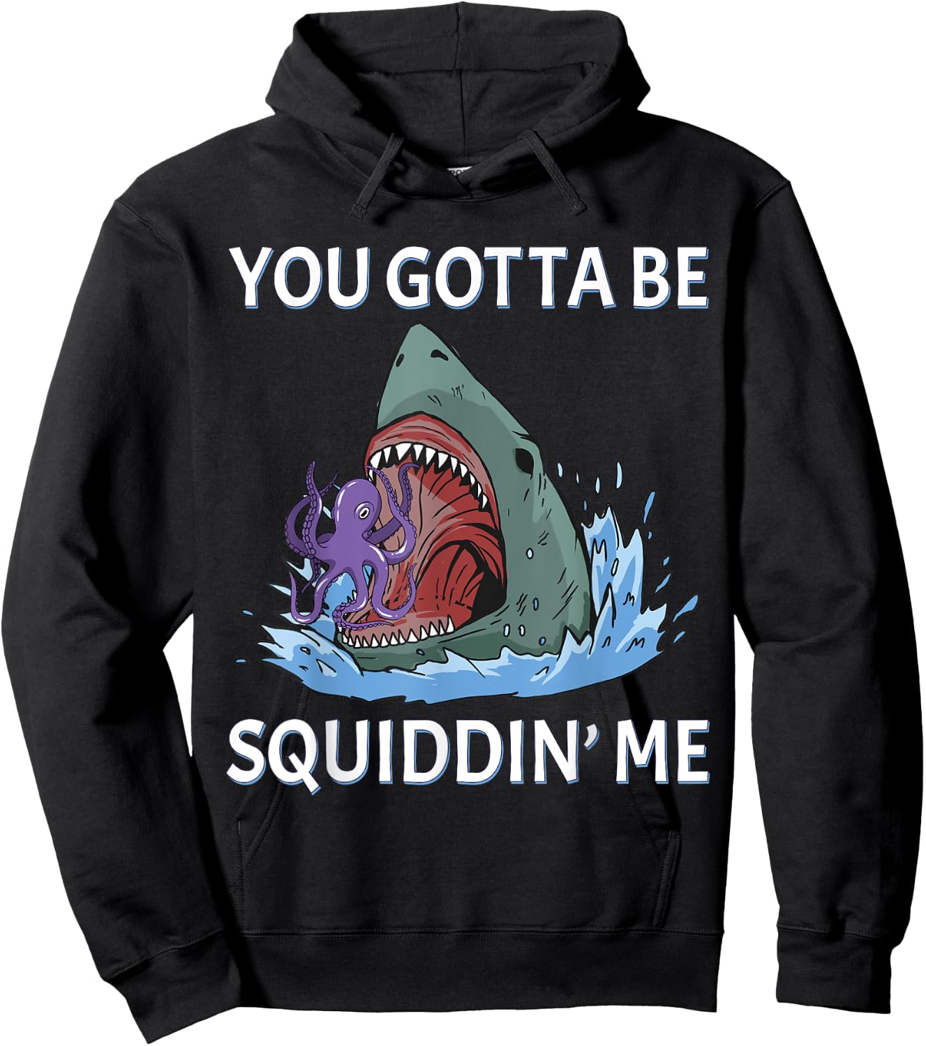 Funny Squid Puns You Gotta be Squidding me Hungry Shark Hoodie - Hoodie | Black