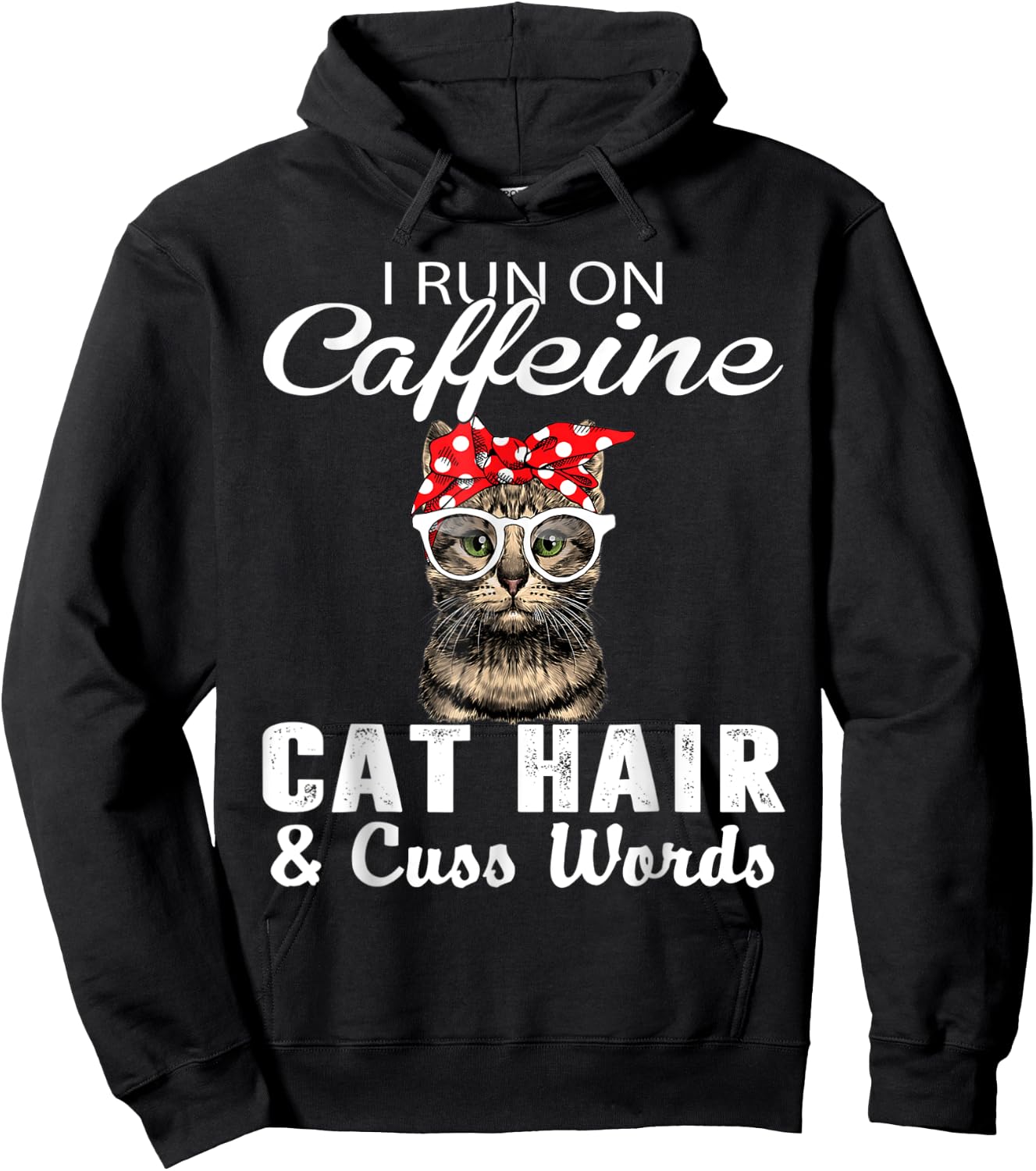 I Run on Caffeine Cat Hair and Cuss Words Cats Lover Women Hoodie - Hoodie | Black
