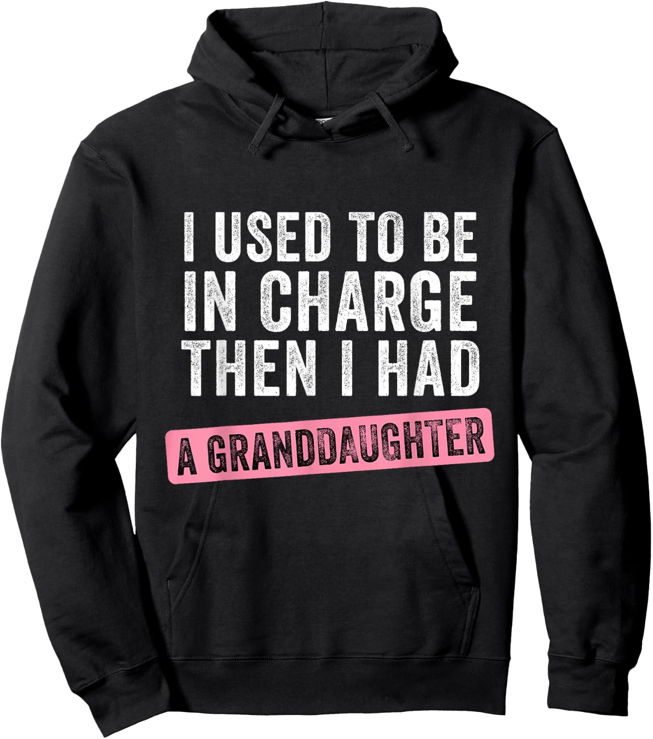 I Used to Be in Charge Then I Had a Funny Granddaughter Hoodie - Hoodie | Black
