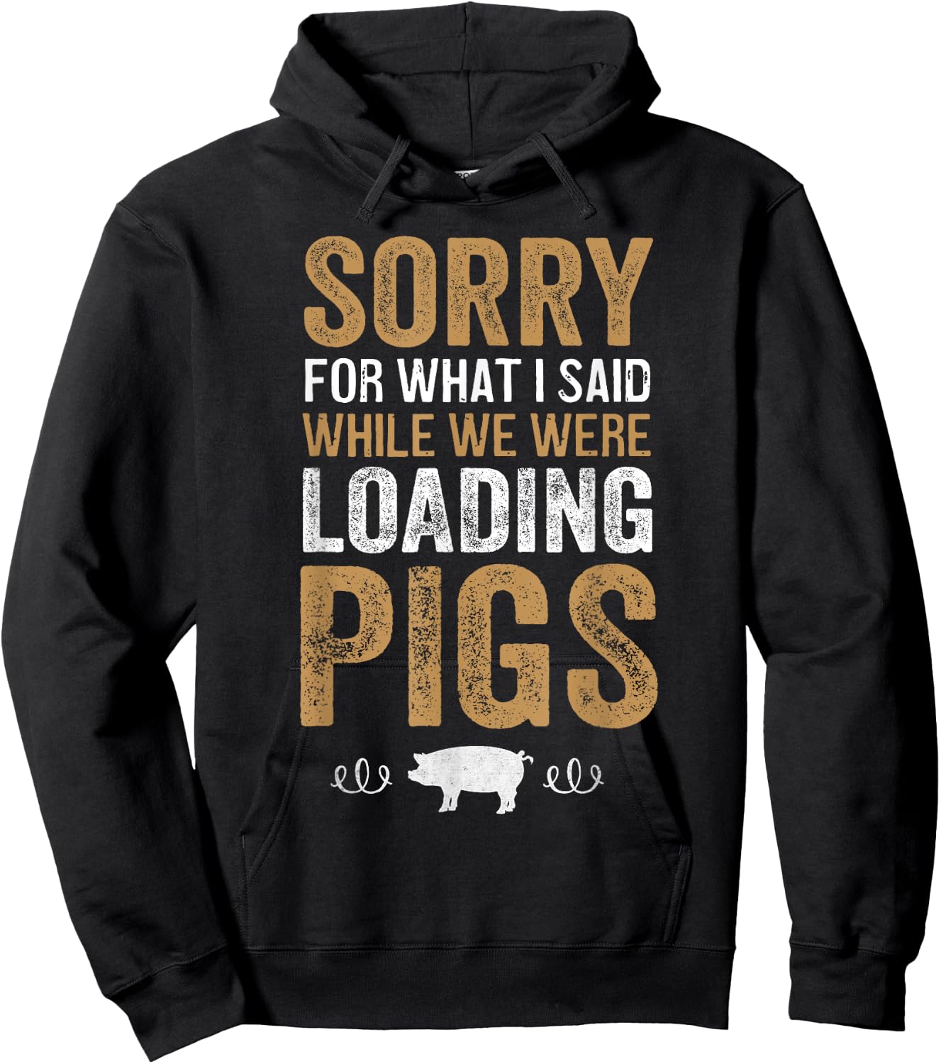 Sorry For What I Said While We Were Loading Pigs Hoodie - Hoodie | Black