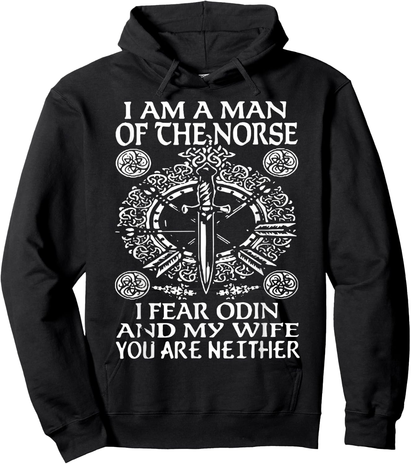 I am a Norse Man I Fear Odin and my Wife You're Neither Hoodie - Hoodie | Black
