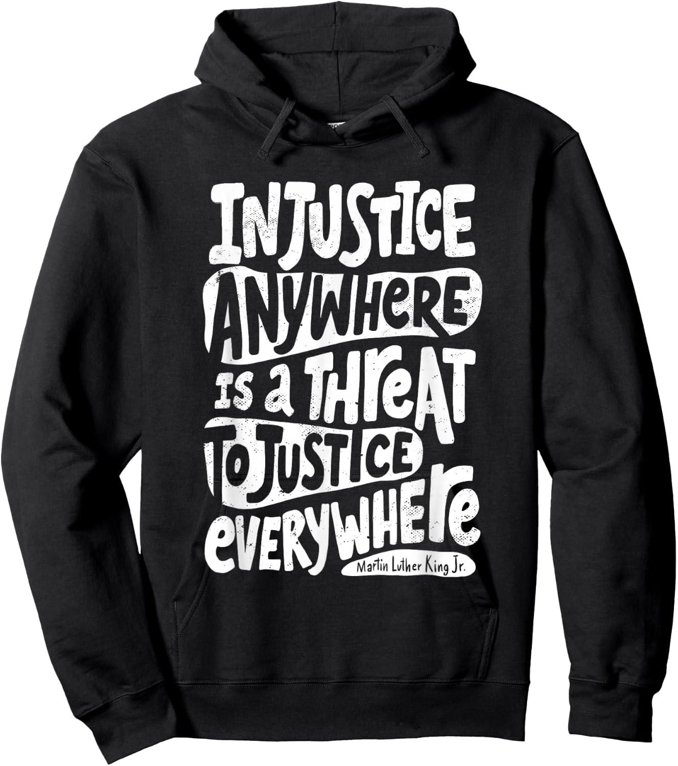 Injustice Anywhere is a Threat to Justice Everywhere M L K Hoodie - Hoodie | Black