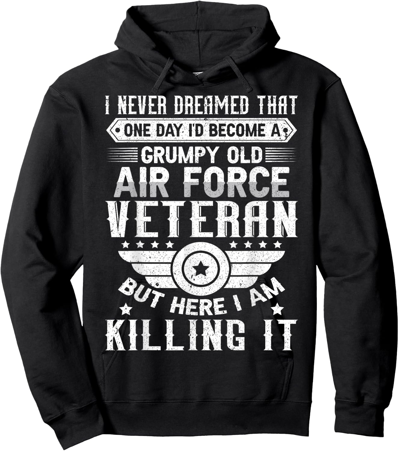 I Never Dreamed Id Become A Grumpy Old Air Force Veteran Hoodie - Hoodie | Black