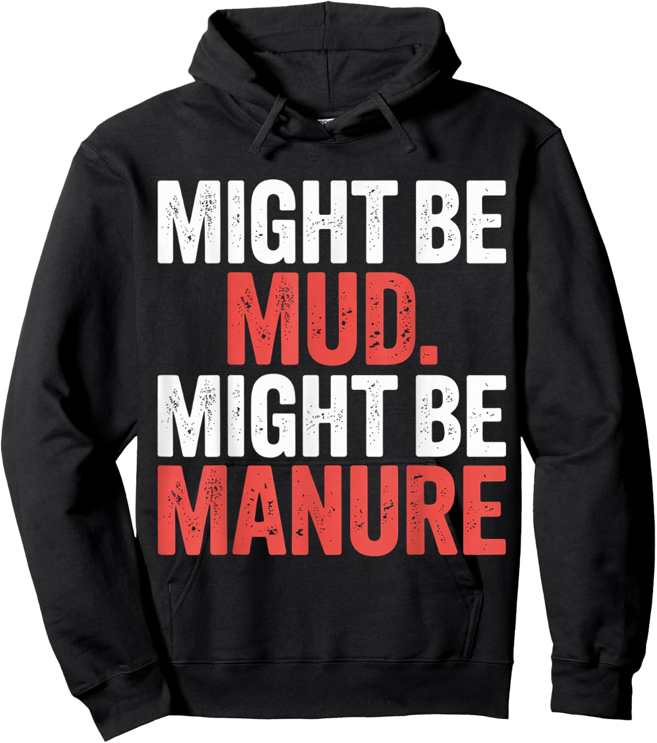 Might Be Mud Might Be Manure Farmer Work Ranch Hoodie - Hoodie | Black
