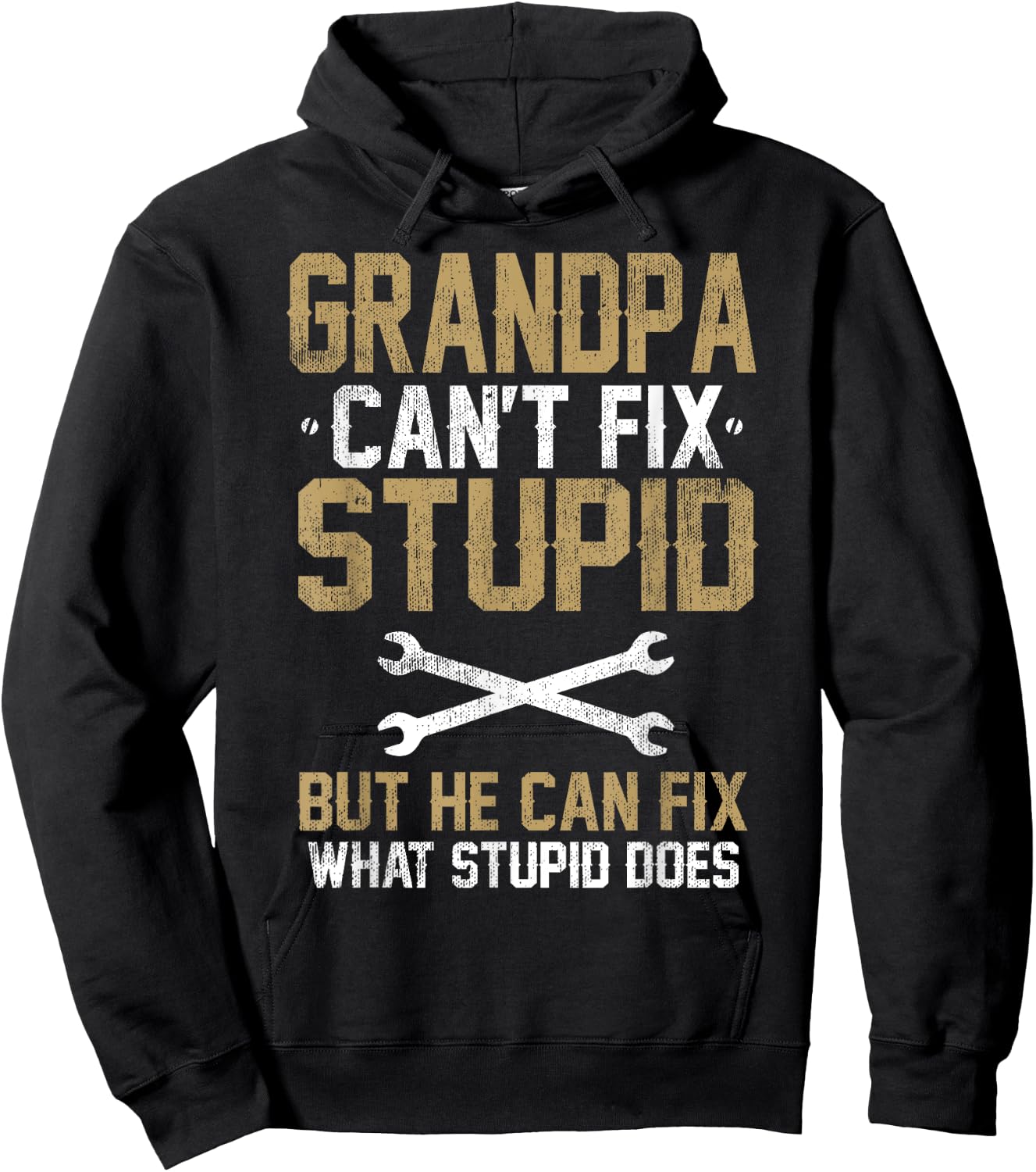 Grandpa Can't Fix Stupid But He Can Fix What Stupid does Hoodie - Hoodie | Black
