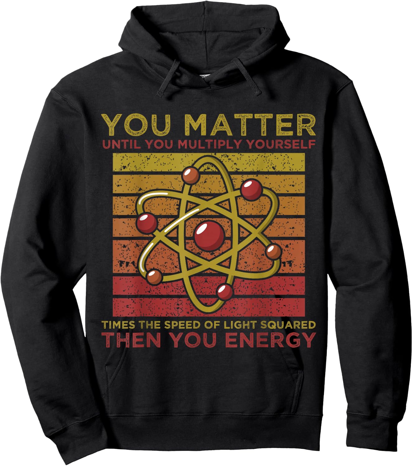 Funny Atom Science You Matter Energy Science Pun Hoodie - Hoodie | Black