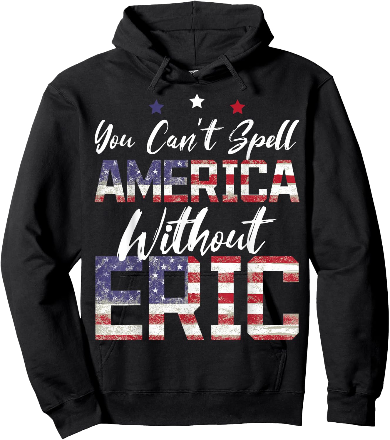 Cant Spell America W/Out Eric 4th of July Patriotic Name Hoodie - Hoodie | Black