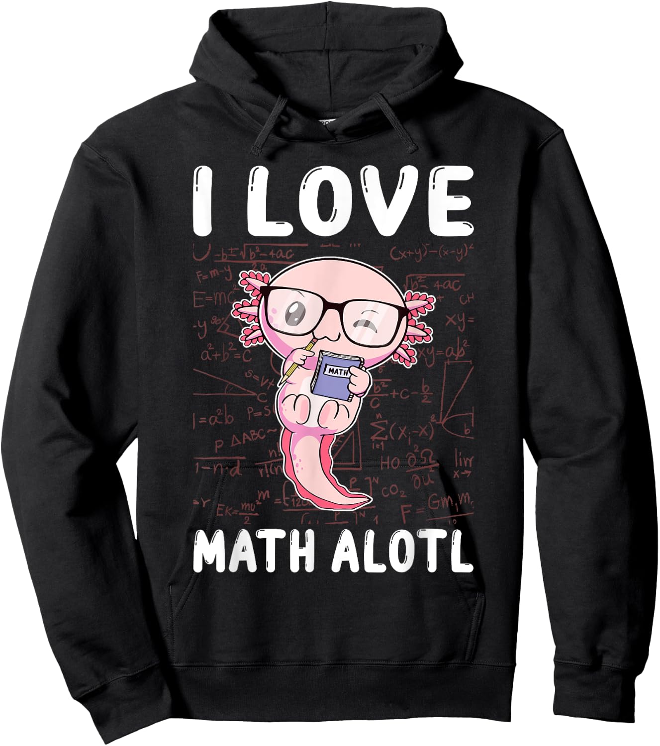 Kawaii Axolotl Pun Funny I Love Math Alotl Math Hoodie - Hoodie | Black