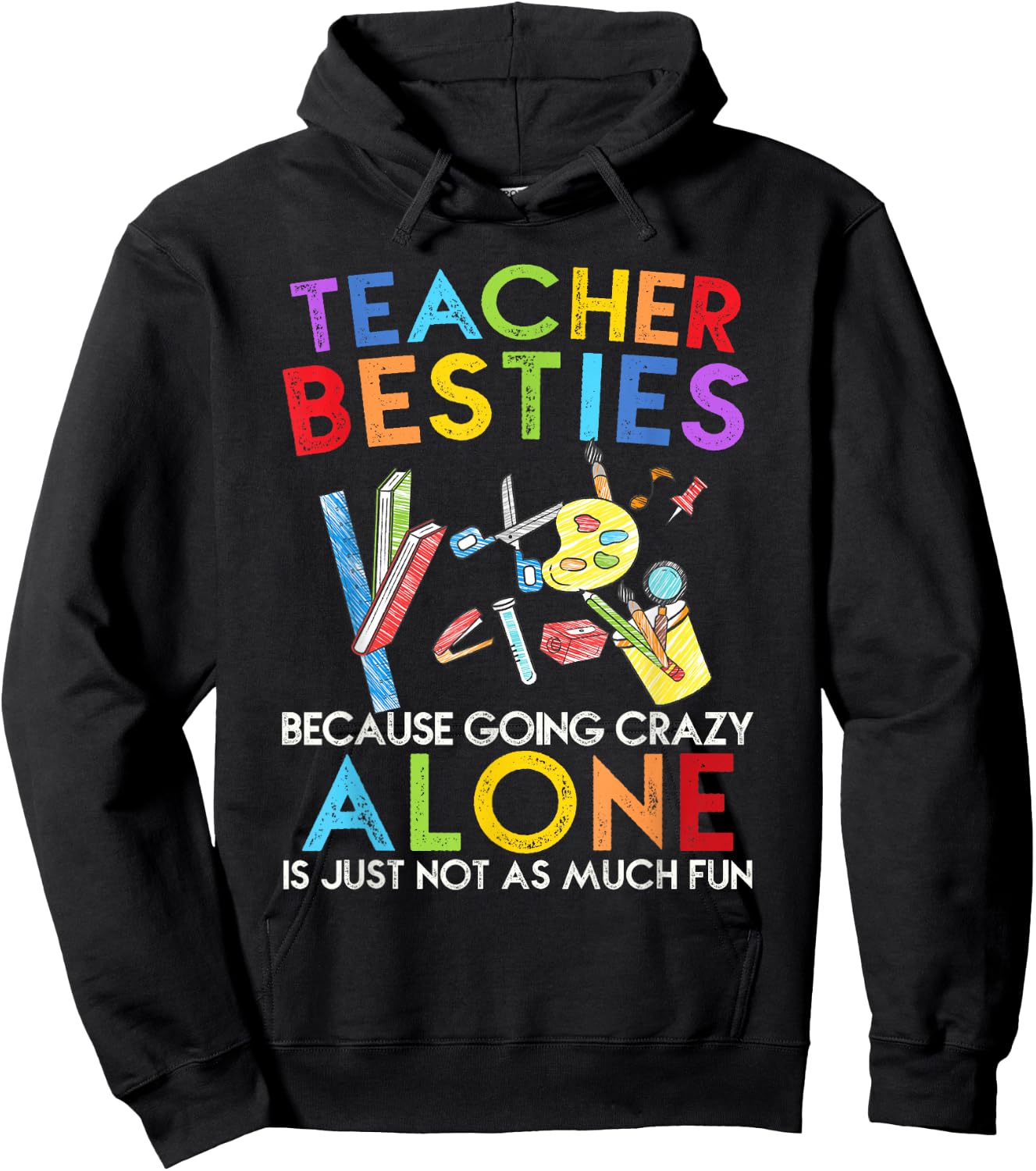 Teacher Besties Because Going Crazy Alone Is Not Fun Hoodie - Hoodie | Black