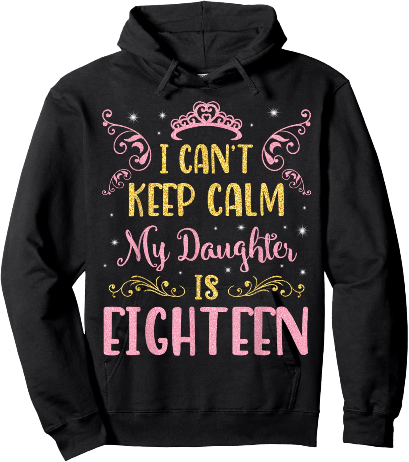 I Can't Keep Calm My Daughter Is 18 Years Old Happy Birthday Hoodie - Hoodie | Black