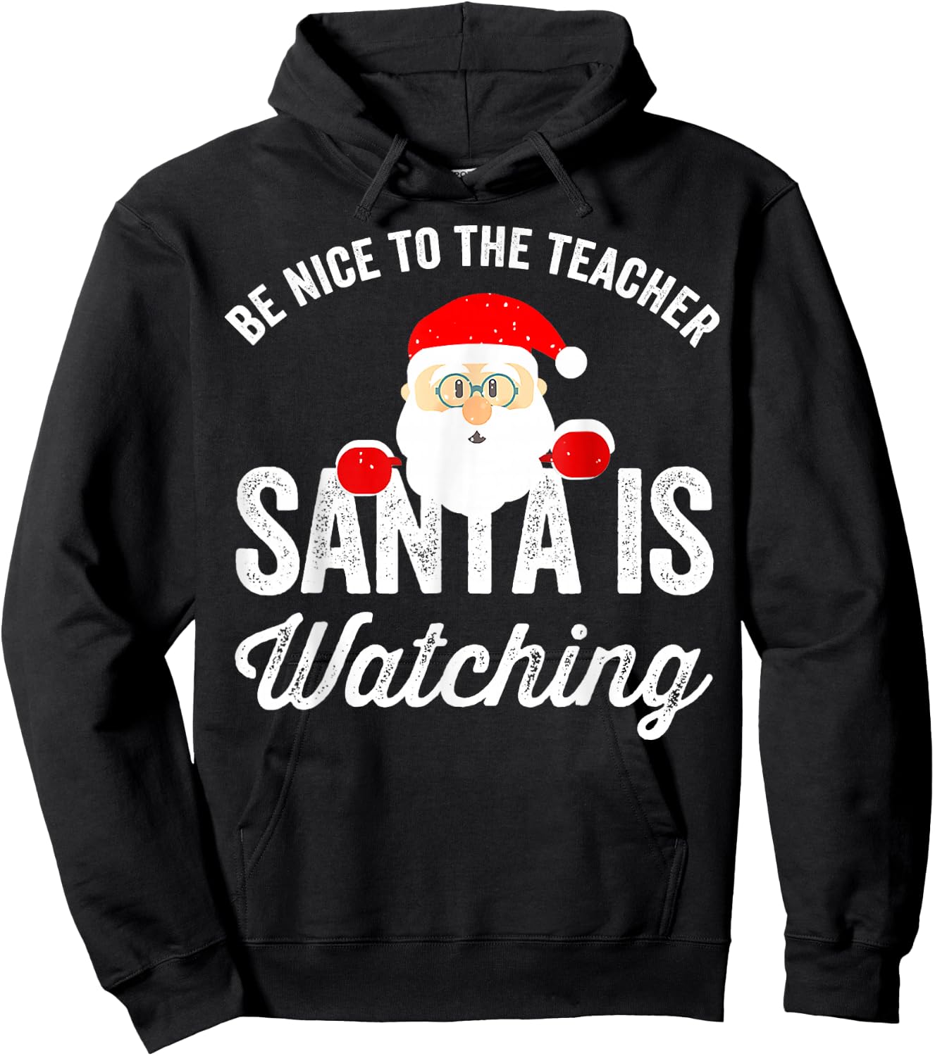 Be Nice To The Teacher Santa Is Watching Hoodie - Hoodie | Black