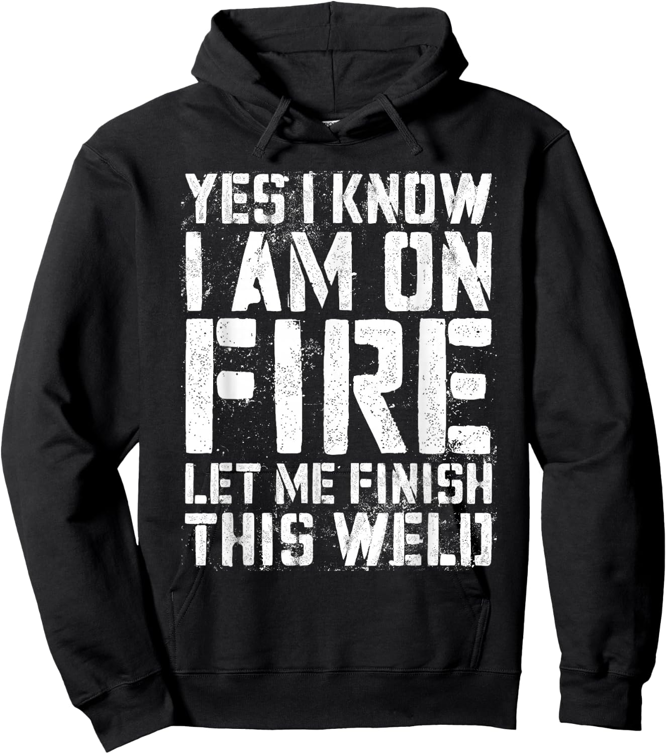 Yes I Know I'm On Fire Let Me Finish This Weld Shirt Welder Hoodie - Hoodie | Black