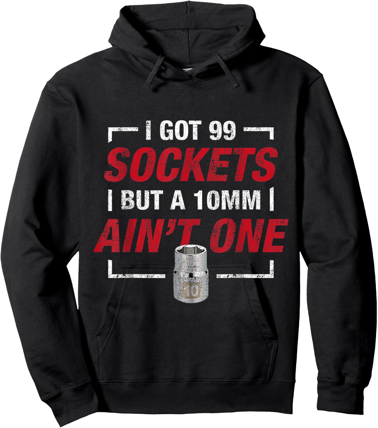 I Got 99 Sockets But A 10mm Ain't One Hoodie - Hoodie | Black