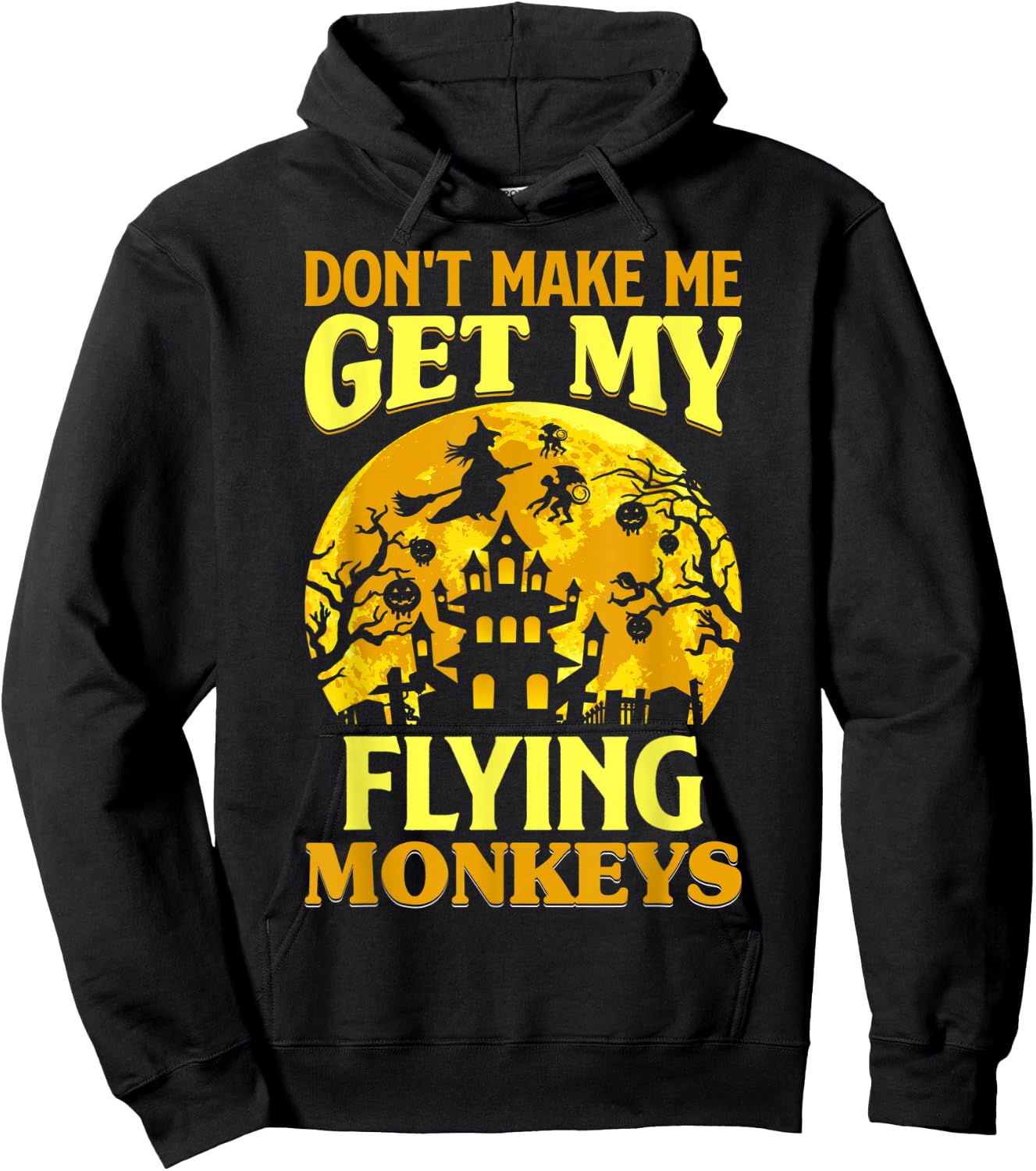 Don't Make Me Get My Flying Monkeys Witch Halloween Costume Hoodie - Hoodie | Black