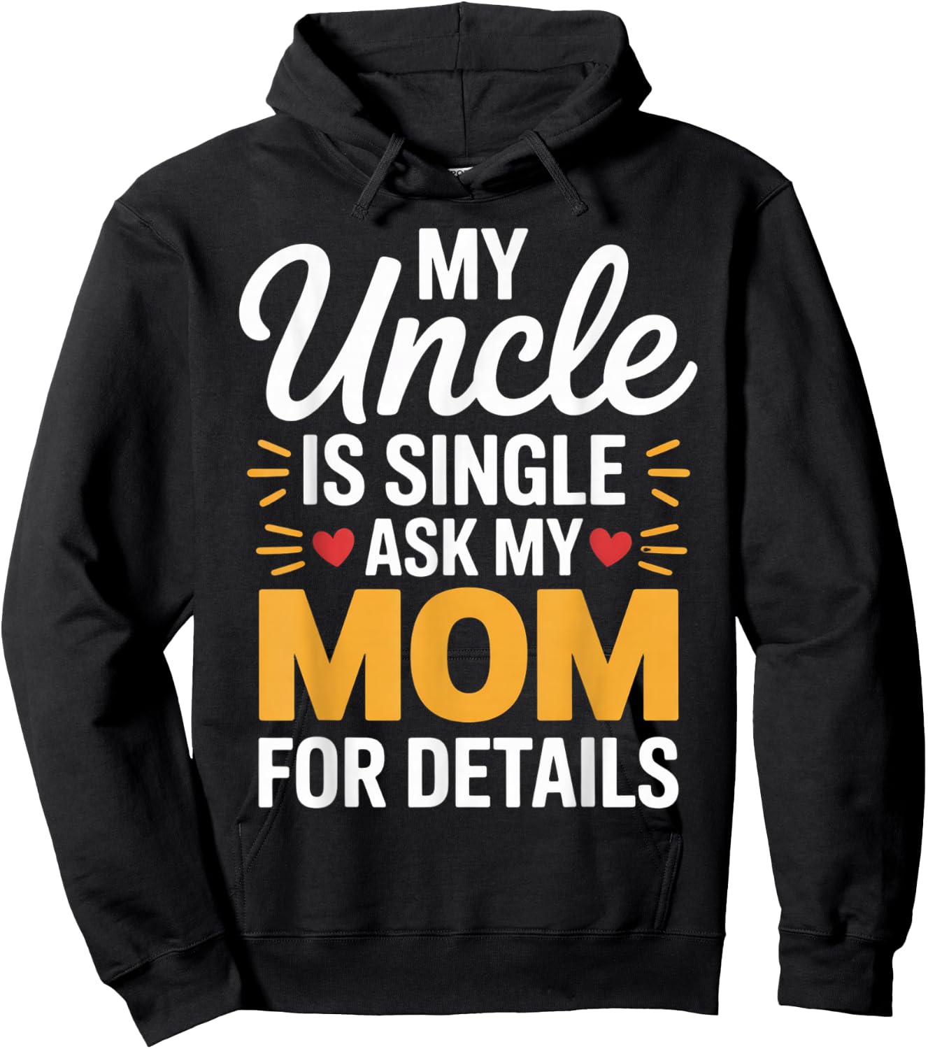 My Uncle is Single Ask Mom for Details Funny Family Saying Hoodie - Hoodie | Black