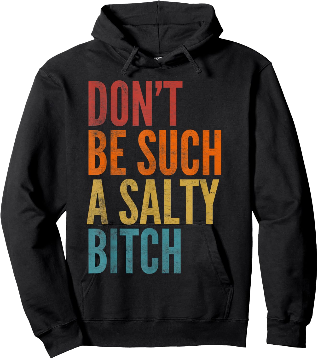 Vintage Don't Be Such A Salty Bitch Sarcastic Offensive Hoodie - Hoodie | Black