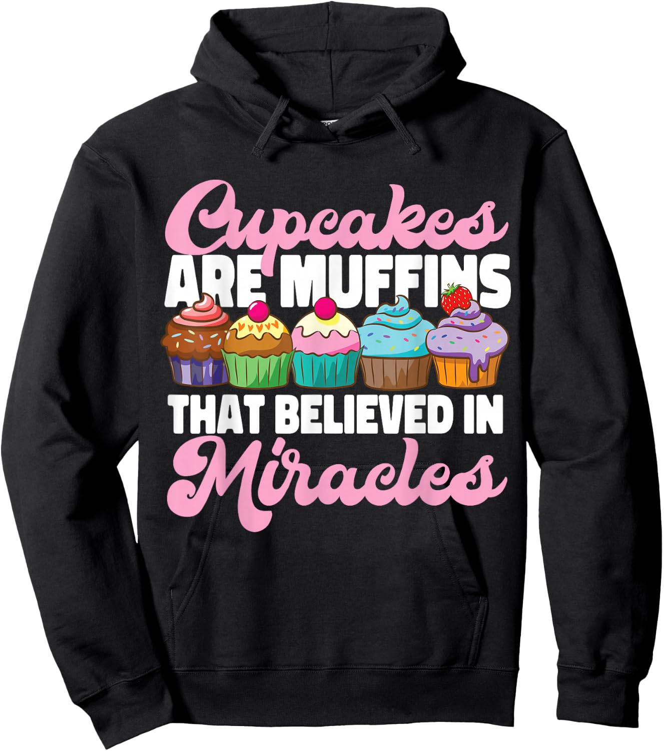 Bake Baking Cupcake Muffin Cupcakes Are Muffins That Hoodie - Hoodie | Black